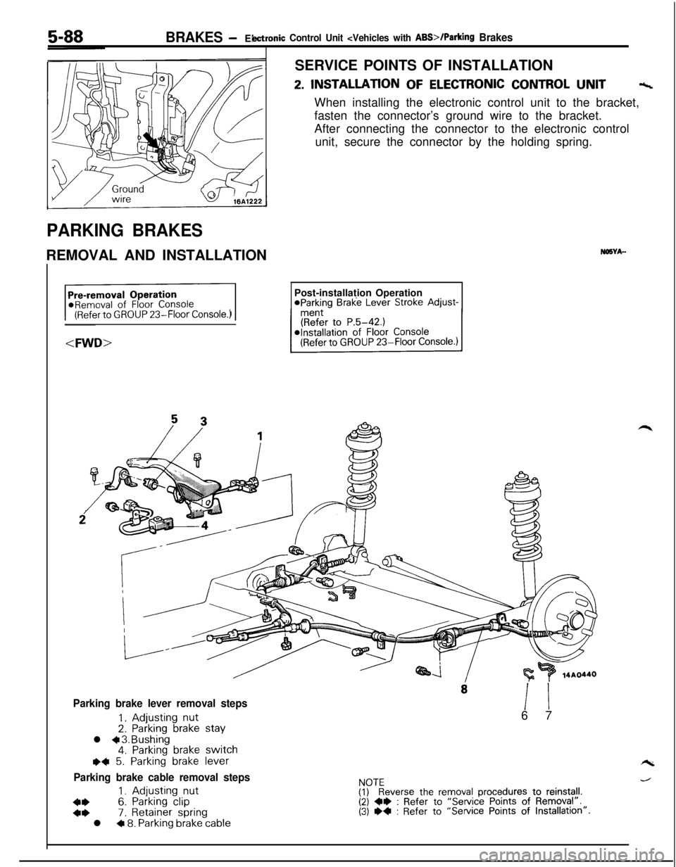 MITSUBISHI ECLIPSE 1991  Service Manual BRAKES -El cteronic Control Unit <Vehicles with ABS>/Parking Brakes
PARKING BRAKESREMOVAL AND INSTALLATION
*i(Refer to GROUP 23-Floor Console.)
<FWD>SERVICE POINTS OF INSTALLATION
2. INSTALLATION OF E