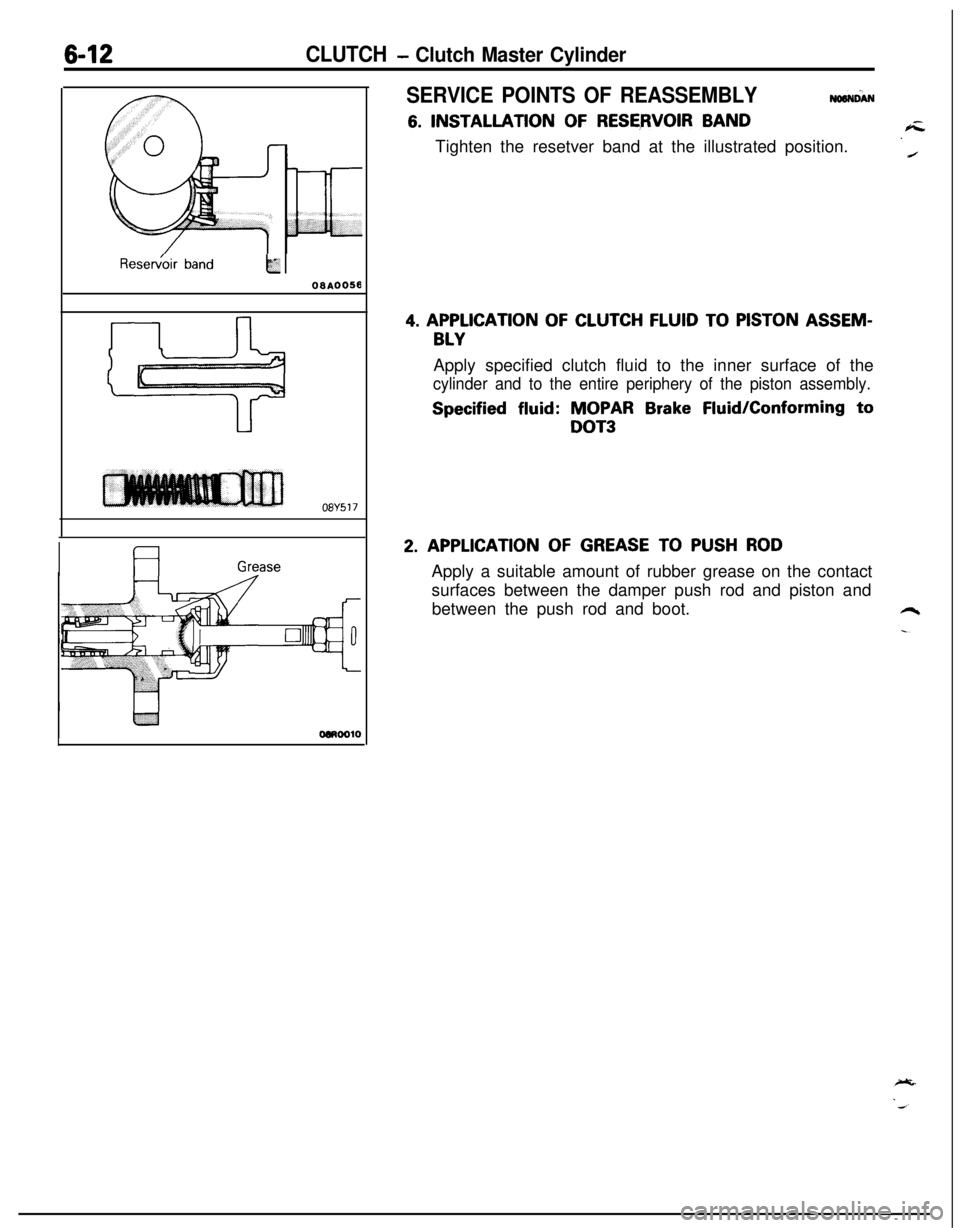 MITSUBISHI ECLIPSE 1991 Owners Guide 6-12CLUTCH - Clutch Master CylinderResew&r
bandk
oaA0058
08Y517
Grease
SERVICE POINTS OF REASSEMBLYNaaNciAN
6. INSTALLATION OF RESERVOIR BAND
Tighten the resetver band at the illustrated position.
4. MITSUBISHI ECLIPSE 1991 Owners Guide 6-12CLUTCH - Clutch Master CylinderResew&r
bandk
oaA0058
08Y517
Grease
SERVICE POINTS OF REASSEMBLYNaaNciAN
6. INSTALLATION OF RESERVOIR BAND
Tighten the resetver band at the illustrated position.
4.