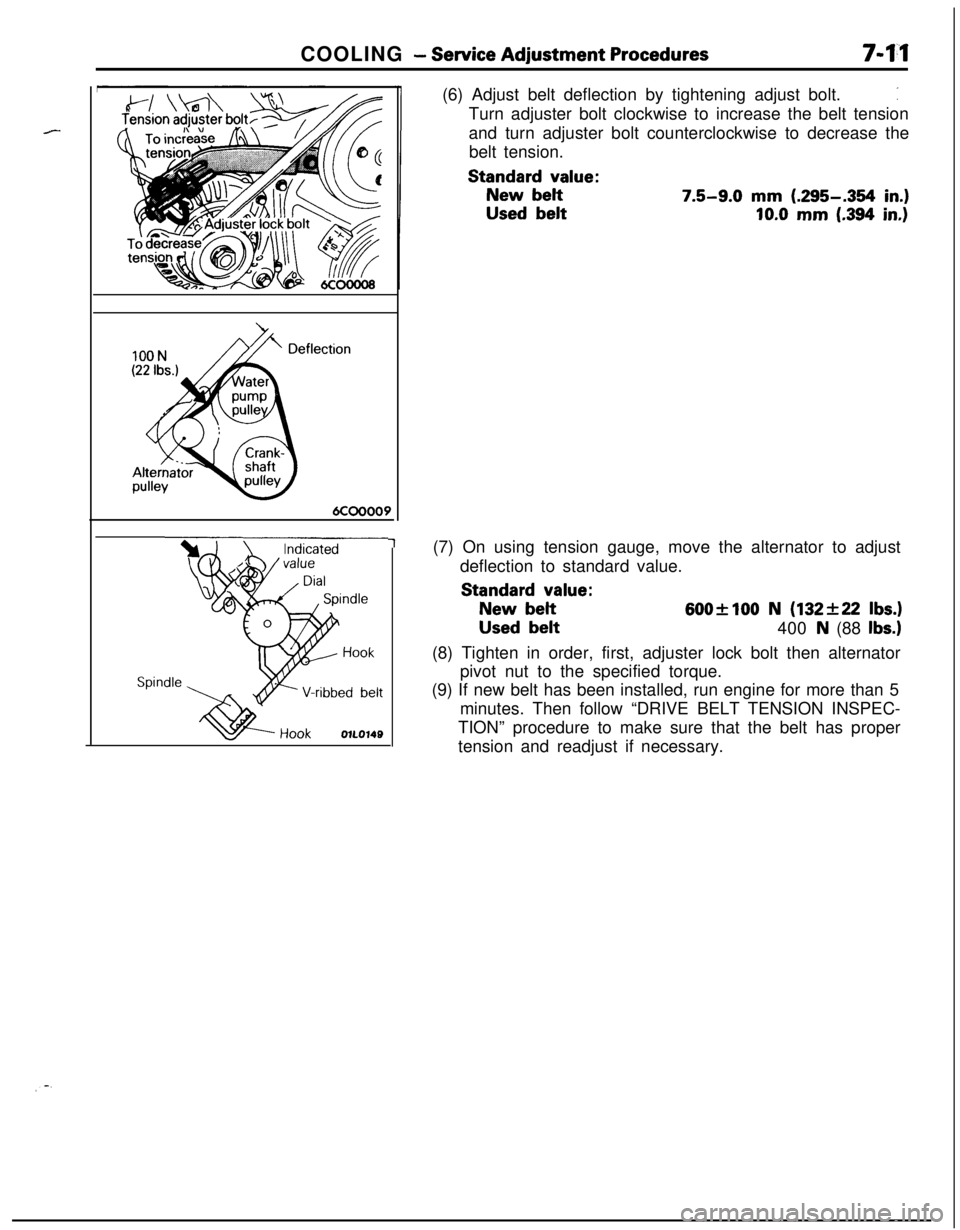 MITSUBISHI ECLIPSE 1991 Repair Manual COOLING - Service Adjustment Procedures7-m
1(6) Adjust belt deflection by tightening adjust bolt.
:Turn adjuster bolt clockwise to increase the belt tension
and turn adjuster bolt counterclockwise to MITSUBISHI ECLIPSE 1991 Repair Manual COOLING - Service Adjustment Procedures7-m
1(6) Adjust belt deflection by tightening adjust bolt.
:Turn adjuster bolt clockwise to increase the belt tension
and turn adjuster bolt counterclockwise to