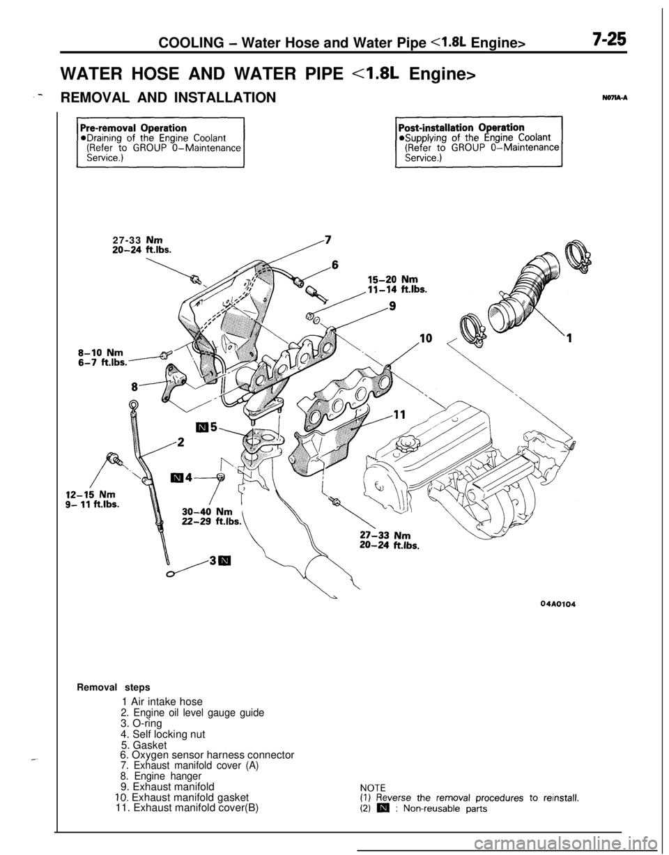 MITSUBISHI ECLIPSE 1991  Service Manual COOLING - Water Hose and Water Pipe <1.8L Engine>
WATER HOSE AND WATER PIPE 
<1.8L Engine>
_-REMOVAL AND INSTALLATIONNO’IIA-A27-33 Nm
20-24 ftlbs.
12-15 Nms- 11 ft.lbs.Removal steps
1 Air intake hos
