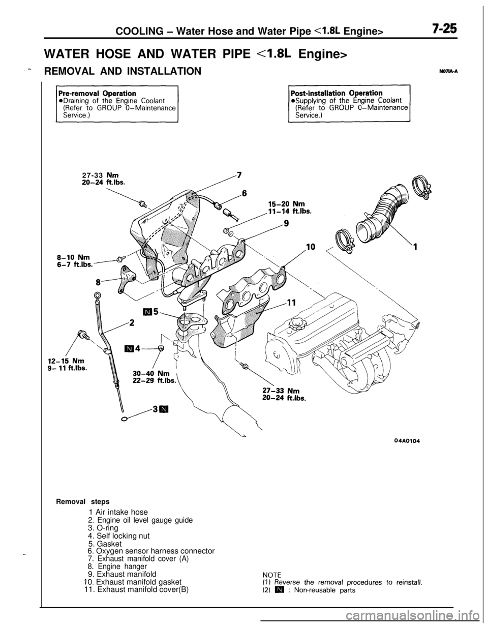 MITSUBISHI ECLIPSE 1991 Manual PDF COOLING - Water Hose and Water Pipe <1.8L Engine>
WATER HOSE AND WATER PIPE
<1.8L Engine>
_-REMOVAL AND INSTALLATIONNO’IIA-A27-33 Nm
20-24 ftlbs.
12-15 Nms- 11 ft.lbs.Removal steps
1 Air intake hos MITSUBISHI ECLIPSE 1991 Manual PDF COOLING - Water Hose and Water Pipe <1.8L Engine>
WATER HOSE AND WATER PIPE
<1.8L Engine>
_-REMOVAL AND INSTALLATIONNO’IIA-A27-33 Nm
20-24 ftlbs.
12-15 Nms- 11 ft.lbs.Removal steps
1 Air intake hos