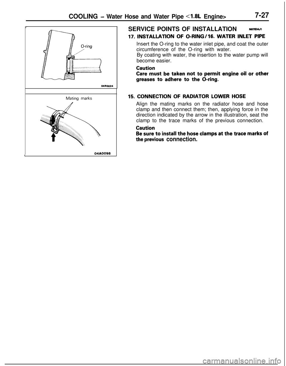 MITSUBISHI ECLIPSE 1991 Manual PDF COOLING - Water Hose and Water Pipe <1.8L Engine>7-27
r
L
0410024
Mating marksSERVICE POINTS OF INSTALLATIONNO7lDAJl
17. INSTALLATION OF 0-l?ING/lG. WATER INLET PIPE
Insert the O-ring to the water inl MITSUBISHI ECLIPSE 1991 Manual PDF COOLING - Water Hose and Water Pipe <1.8L Engine>7-27
r
L
0410024
Mating marksSERVICE POINTS OF INSTALLATIONNO7lDAJl
17. INSTALLATION OF 0-l?ING/lG. WATER INLET PIPE
Insert the O-ring to the water inl