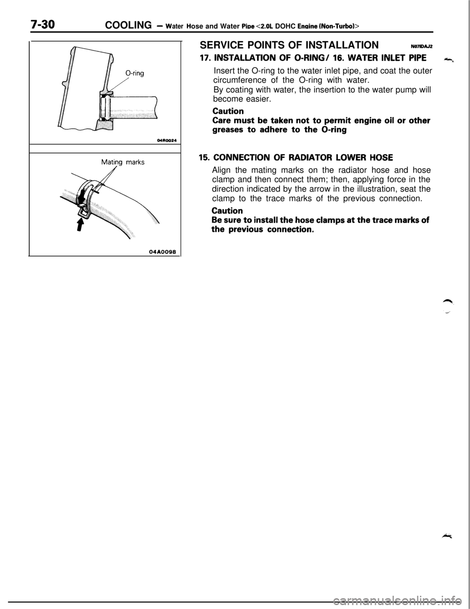 MITSUBISHI ECLIPSE 1991 Manual Online 7-30COOLING - waterHose and Water Piue <2.0L DOHC Ermine (Non-Turbo)>
04ROO24
04AOO98SERVICE POINTS OF INSTALLATION
N071DAJZ
17. INSTALLATION OF O-RING/ 16. WATER INLET PIPE“4Insert the O-ring to th MITSUBISHI ECLIPSE 1991 Manual Online 7-30COOLING - waterHose and Water Piue <2.0L DOHC Ermine (Non-Turbo)>
04ROO24
04AOO98SERVICE POINTS OF INSTALLATION
N071DAJZ
17. INSTALLATION OF O-RING/ 16. WATER INLET PIPE“4Insert the O-ring to th