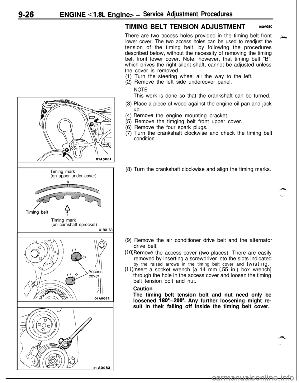MITSUBISHI ECLIPSE 1991 Service Manual 9-26ENGINE <1.8L Engine> -Service Adjustment Procedures
TIMING BELT TENSION ADJUSTMENTNOSFGBCThere are two access holes provided in the timing belt front
lower cover. The two access holes can be used MITSUBISHI ECLIPSE 1991 Service Manual 9-26ENGINE <1.8L Engine> -Service Adjustment Procedures
TIMING BELT TENSION ADJUSTMENTNOSFGBCThere are two access holes provided in the timing belt front
lower cover. The two access holes can be used
