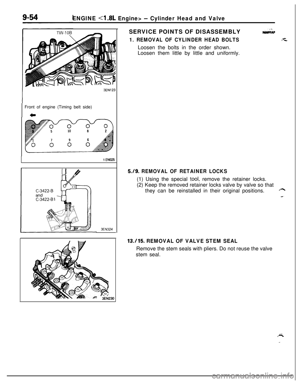 MITSUBISHI ECLIPSE 1991 Service Manual ENGINE <I .8L Engine> - Cylinder Head and ValveSERVICE POINTS OF DISASSEMBLY
1. REMOVAL OF CYLINDER HEAD BOLTS
3EN123Front of engine (Timing belt side)
c
1 EN025
3EN324Loosen the bolts in the order sh MITSUBISHI ECLIPSE 1991 Service Manual ENGINE <I .8L Engine> - Cylinder Head and ValveSERVICE POINTS OF DISASSEMBLY
1. REMOVAL OF CYLINDER HEAD BOLTS
3EN123Front of engine (Timing belt side)
c
1 EN025
3EN324Loosen the bolts in the order sh