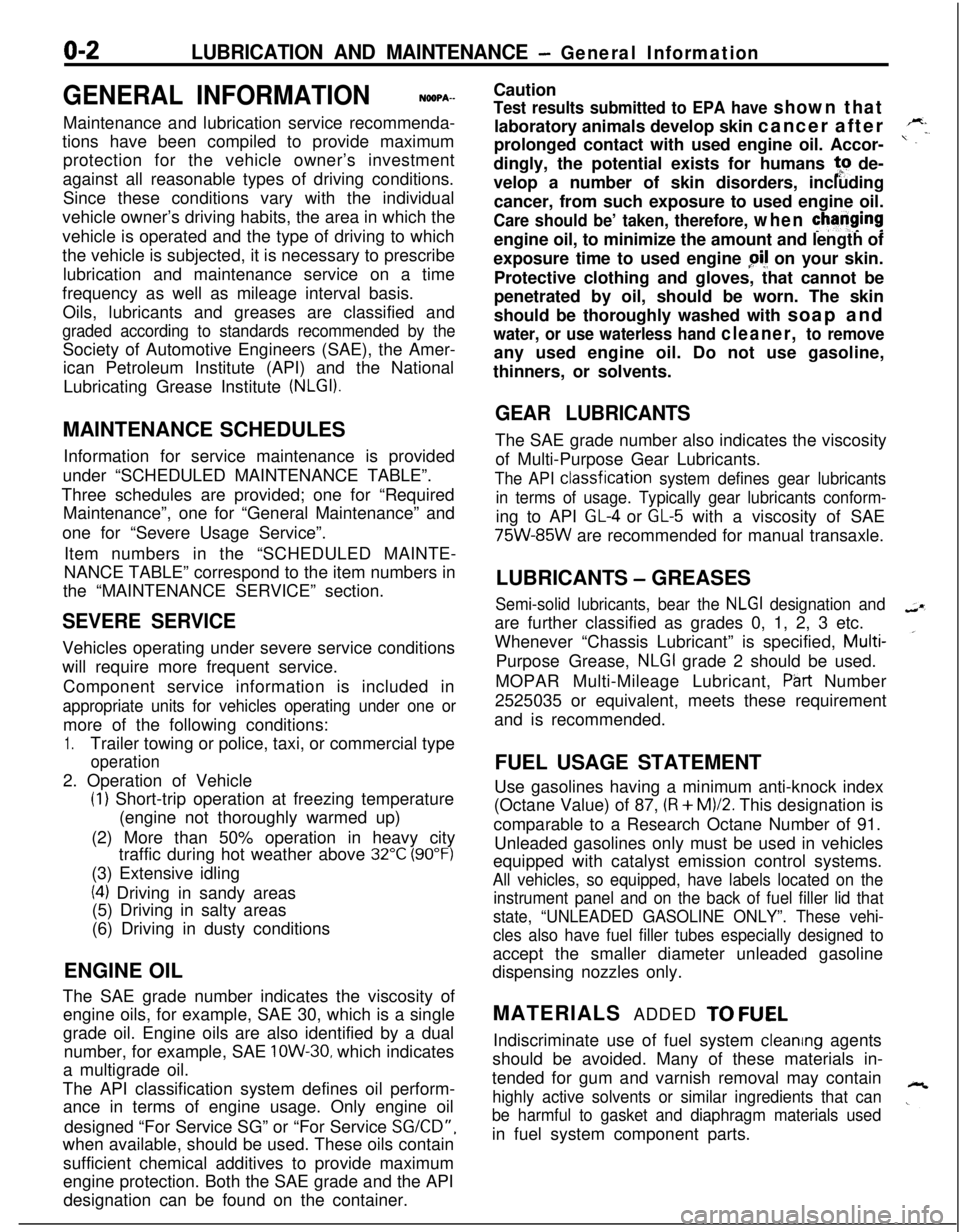 MITSUBISHI ECLIPSE 1991  Service Manual o-2LUBRICATION AND MAINTENANCE - General Information
GENERAL INFORMATIONNGQPA--Maintenance and lubrication service recommenda-
tions have been compiled to provide maximum
protection for the vehicle ow