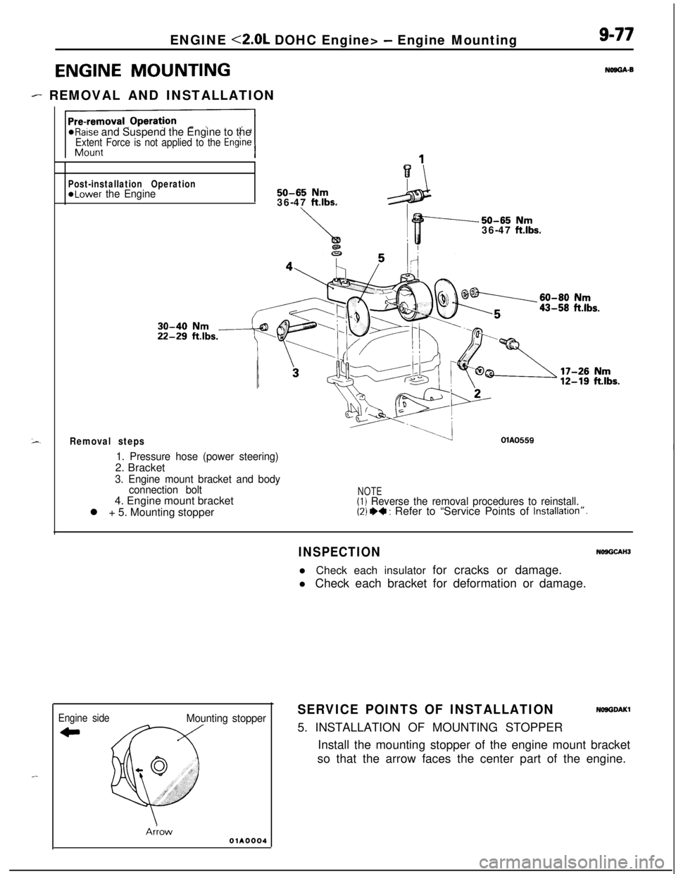 MITSUBISHI ECLIPSE 1991 Manual PDF ENGINE <2.0L DOHC Engine> - Engine Mounting
ENGINE MOUNTING
- REMOVAL AND INSTALLATION
9-77
NOBGA-B
*Raise and Suspend the Engine to theExtent Force is not applied to the Engine
Post-installation Oper MITSUBISHI ECLIPSE 1991 Manual PDF ENGINE <2.0L DOHC Engine> - Engine Mounting
ENGINE MOUNTING
- REMOVAL AND INSTALLATION
9-77
NOBGA-B
*Raise and Suspend the Engine to theExtent Force is not applied to the Engine
Post-installation Oper