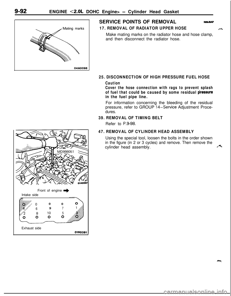 MITSUBISHI ECLIPSE 1991 User Guide 9-92ENGINE <2.0L DOHC Engine> - Cylinder Head Gasket
04A0090
r00
0
697
105
\Front of engine
*Intake side
Exhaust sideSERVICE POINTS OF REMOVAL
NOSJSAP
17. REMOVAL OF RADIATOR UPPER HOSEF-isMake matin MITSUBISHI ECLIPSE 1991 User Guide 9-92ENGINE <2.0L DOHC Engine> - Cylinder Head Gasket
04A0090
r00
0
697
105
\Front of engine
*Intake side
Exhaust sideSERVICE POINTS OF REMOVAL
NOSJSAP
17. REMOVAL OF RADIATOR UPPER HOSEF-isMake matin