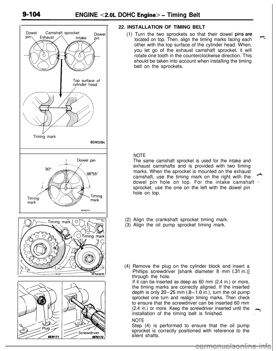 MITSUBISHI ECLIPSE 1991 Manual Online ENGINE <2.0L DOHC Engine> - Timing BeltDowelCamshaft sprocket
Timing mark
6EN0264
Tim
mar22. INSTALLATION OF TIMING BELT
(1) Turn the two sprockets so that their dowel
pind arti
located on top. Then, MITSUBISHI ECLIPSE 1991 Manual Online ENGINE <2.0L DOHC Engine> - Timing BeltDowelCamshaft sprocket
Timing mark
6EN0264
Tim
mar22. INSTALLATION OF TIMING BELT
(1) Turn the two sprockets so that their dowel
pind arti
located on top. Then,