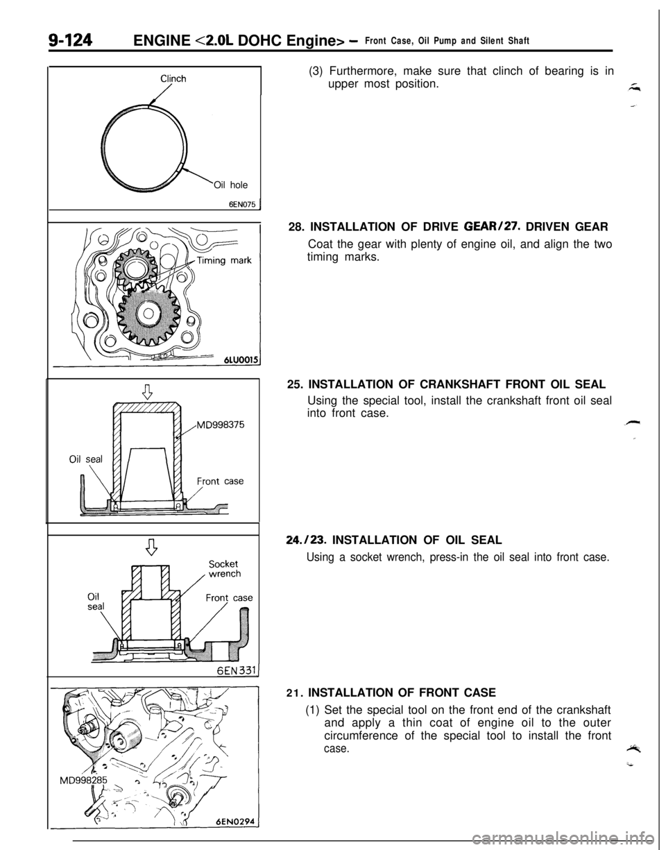 MITSUBISHI ECLIPSE 1991 Service Manual 9-124ENGINE <2.0L DOHC Engine> -Front Case, Oil Pump and Silent ShaftOil hole
6EN075 1
6EN331j(3) Furthermore, make sure that clinch of bearing is in
upper most position.
28. INSTALLATION OF DRIVE
GE MITSUBISHI ECLIPSE 1991 Service Manual 9-124ENGINE <2.0L DOHC Engine> -Front Case, Oil Pump and Silent ShaftOil hole
6EN075 1
6EN331j(3) Furthermore, make sure that clinch of bearing is in
upper most position.
28. INSTALLATION OF DRIVE
GE