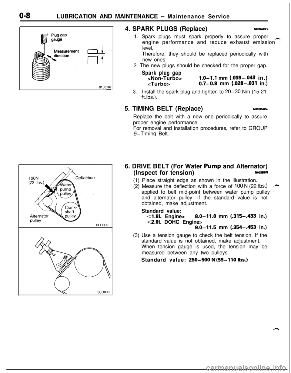 MITSUBISHI ECLIPSE 1991 Owners Manual O-8LUBRICATION AND MAINTENANCE - Maintenance Service
0-L
I-TOlLO182
-
, ,6COOO9
u6COO394. SPARK PLUGS (Replace)
NOOSAOFa1. Spark plugs must spark properly to assure proper
~engine performance and redu MITSUBISHI ECLIPSE 1991 Owners Manual O-8LUBRICATION AND MAINTENANCE - Maintenance Service
0-L
I-TOlLO182
-
, ,6COOO9
u6COO394. SPARK PLUGS (Replace)
NOOSAOFa1. Spark plugs must spark properly to assure proper
~engine performance and redu