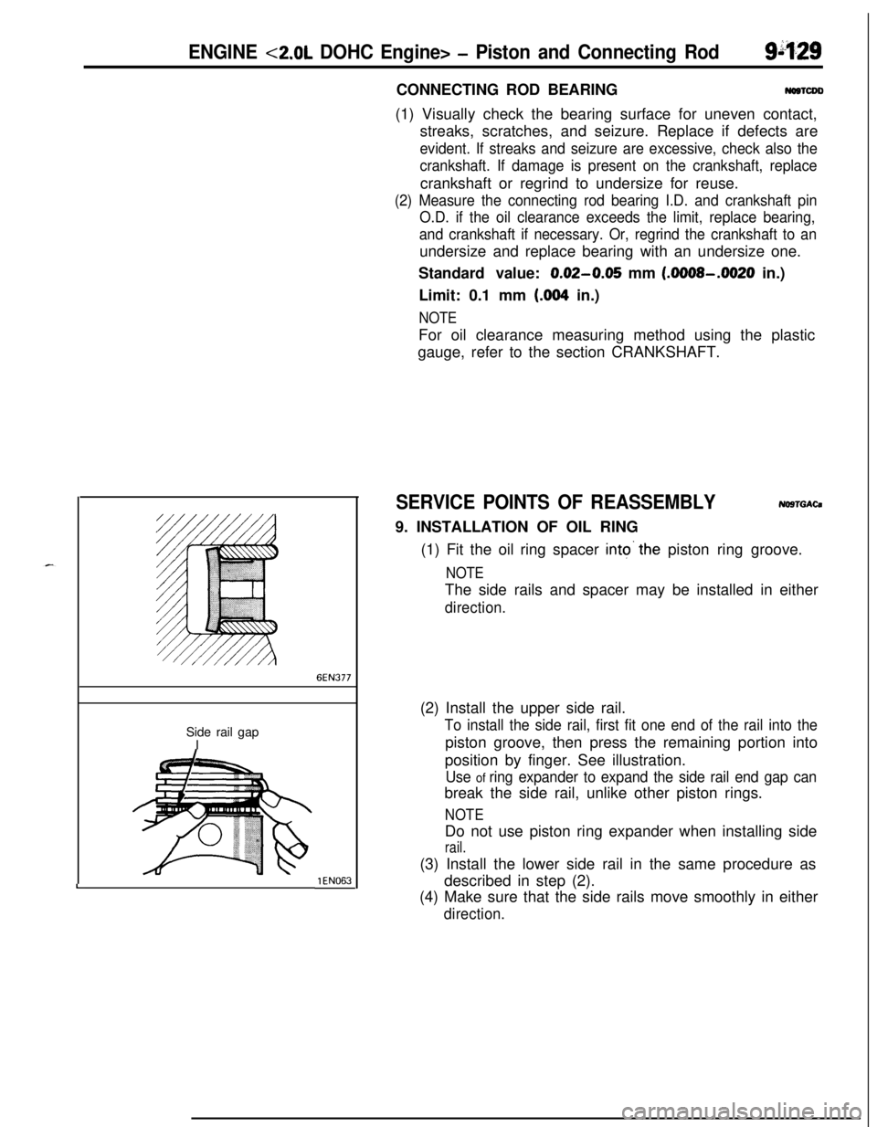 MITSUBISHI ECLIPSE 1991 Service Manual ENGINE <2.0L DOHC Engine> - Piston and Connecting Rodgi’1.29
L
6EN377Side rail gap
I
1 EN062ICONNECTING ROD BEARING
NWTCDD(1) Visually check the bearing surface for uneven contact,
streaks, scratche MITSUBISHI ECLIPSE 1991 Service Manual ENGINE <2.0L DOHC Engine> - Piston and Connecting Rodgi’1.29
L
6EN377Side rail gap
I
1 EN062ICONNECTING ROD BEARING
NWTCDD(1) Visually check the bearing surface for uneven contact,
streaks, scratche