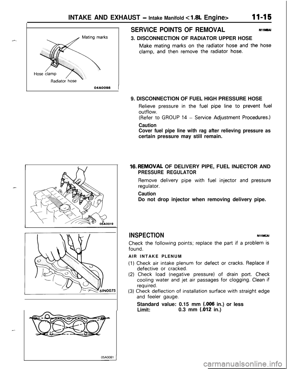 MITSUBISHI ECLIPSE 1991 Service Manual INTAKE AND EXHAUST - Intake Manifold < 1.8L Engine>1145
SERVICE POINTS OF REMOVALNllMBAI
3. DISCONNECTION OF RADIATOR UPPER HOSE
Make mating marks on the radiator hose and the hose
clamp, and then rem MITSUBISHI ECLIPSE 1991 Service Manual INTAKE AND EXHAUST - Intake Manifold < 1.8L Engine>1145
SERVICE POINTS OF REMOVALNllMBAI
3. DISCONNECTION OF RADIATOR UPPER HOSE
Make mating marks on the radiator hose and the hose
clamp, and then rem