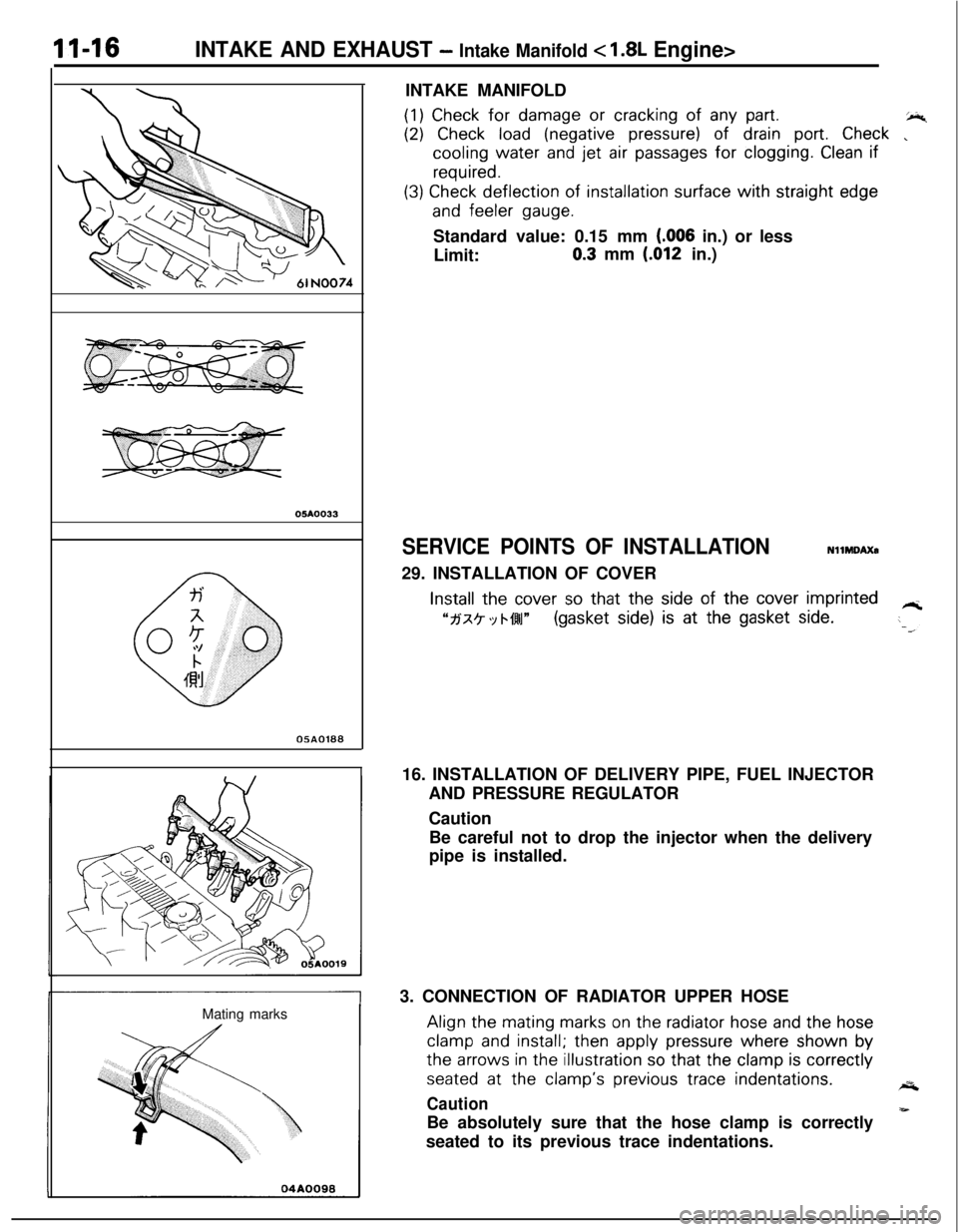 MITSUBISHI ECLIPSE 1991 Service Manual II-16INTAKE AND EXHAUST - Intake Manifold c 1.8L Engine>
05A0033
0580188Mating marksINTAKE MANIFOLD
(1) Check for damage or cracking of any part.+4
(2) Check load (negative pressure) of drain port. Ch MITSUBISHI ECLIPSE 1991 Service Manual II-16INTAKE AND EXHAUST - Intake Manifold c 1.8L Engine>
05A0033
0580188Mating marksINTAKE MANIFOLD
(1) Check for damage or cracking of any part.+4
(2) Check load (negative pressure) of drain port. Ch