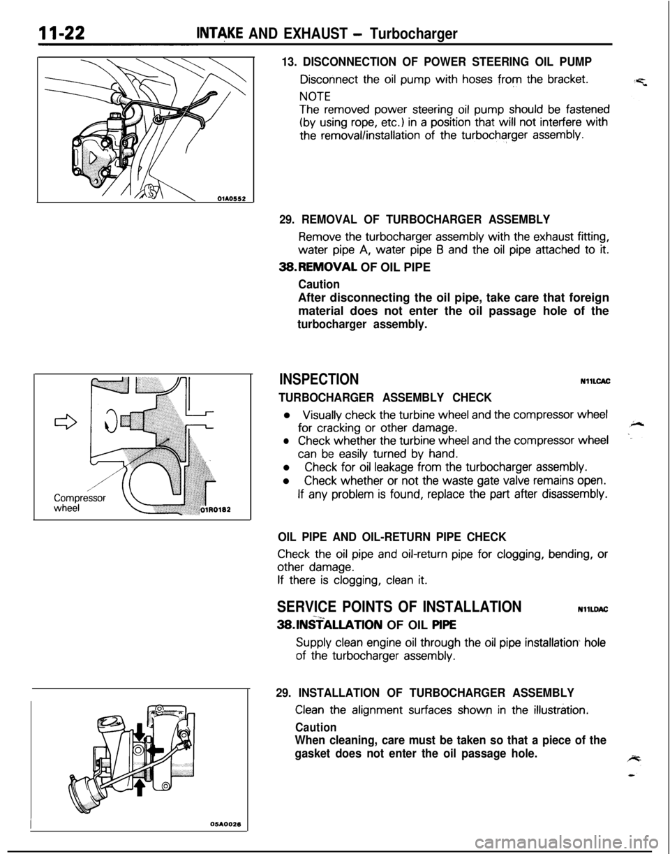 MITSUBISHI ECLIPSE 1991 Service Manual INTeKE AND EXHAUST - Turbocharger
13. DISCONNECTION OF POWER STEERING OIL PUMP
Disconnect the oil pump with hoses from the bracket.
NOTE
The removed power steering oil pump should be fastened
(by usin MITSUBISHI ECLIPSE 1991 Service Manual INTeKE AND EXHAUST - Turbocharger
13. DISCONNECTION OF POWER STEERING OIL PUMP
Disconnect the oil pump with hoses from the bracket.
NOTE
The removed power steering oil pump should be fastened
(by usin