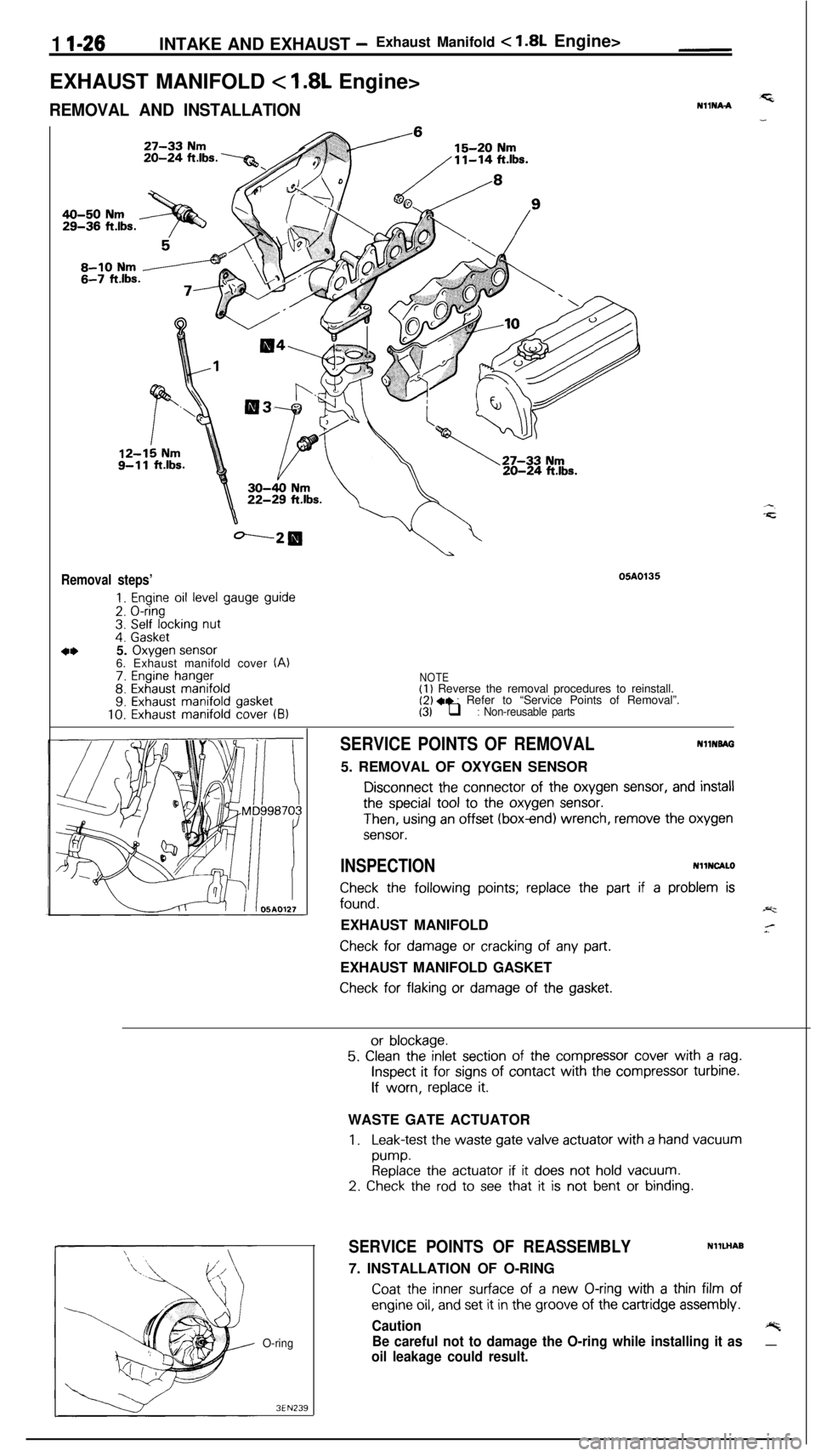 MITSUBISHI ECLIPSE 1991 Service Manual 1 I-26INTAKE AND EXHAUST -Exhaust Manifold c 1.8L Engine>
EXHAUST MANIFOLD
< 1.8L Engine>
REMOVAL AND INSTALLATION
20-24 ft.lbs.
05A0135Removal steps’
1. Engine oil level gauge guide
2. O-ring3. Se MITSUBISHI ECLIPSE 1991 Service Manual 1 I-26INTAKE AND EXHAUST -Exhaust Manifold c 1.8L Engine>
EXHAUST MANIFOLD
< 1.8L Engine>
REMOVAL AND INSTALLATION
20-24 ft.lbs.
05A0135Removal steps’
1. Engine oil level gauge guide
2. O-ring3. Se