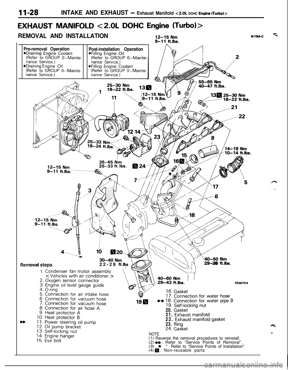 MITSUBISHI ECLIPSE 1991 Service Manual 11-28INTAKE AND EXHAUST - Exhaust Manifold ~2.0~ DOHC Enoine (Turbo)>
EXHAUST MANIFOLD <2.0L DOHC Engine (Turbo)>
REMOVAL AND INSTALLATION
Pre-removal Operation*Draining Engine Coolant(Refer to GROUP MITSUBISHI ECLIPSE 1991 Service Manual 11-28INTAKE AND EXHAUST - Exhaust Manifold ~2.0~ DOHC Enoine (Turbo)>
EXHAUST MANIFOLD <2.0L DOHC Engine (Turbo)>
REMOVAL AND INSTALLATION
Pre-removal Operation*Draining Engine Coolant(Refer to GROUP