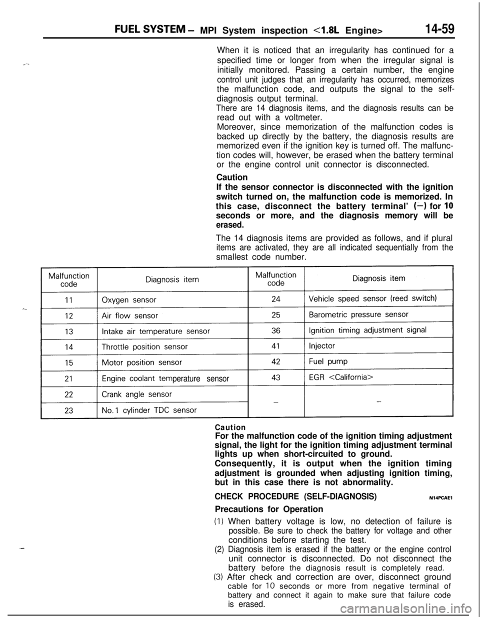 MITSUBISHI ECLIPSE 1991 Service Manual FUEL SYSTEM - MPI System inspection <1.8L Engine>14-59
--..When it is noticed that an irregularity has continued for a
specified time or longer from when the irregular signal is
initially monitored. P MITSUBISHI ECLIPSE 1991 Service Manual FUEL SYSTEM - MPI System inspection <1.8L Engine>14-59
--..When it is noticed that an irregularity has continued for a
specified time or longer from when the irregular signal is
initially monitored. P