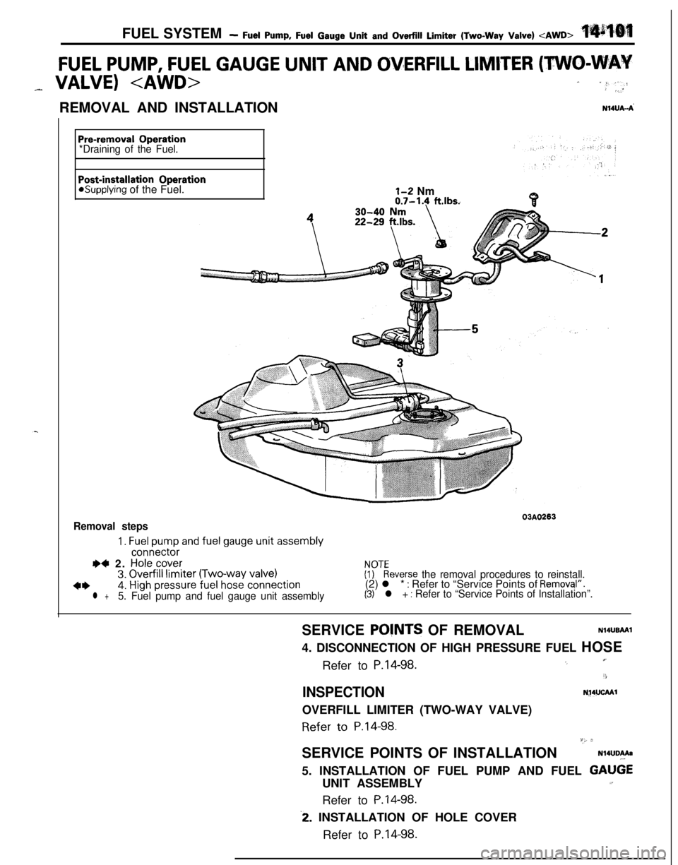 MITSUBISHI ECLIPSE 1991  Service Manual FUEL SYSTEM- Fuel Pump, Fuel Gauge Unit and Overfill Limiter (Two-Way Valve) <AWD>
FUEL PUMP, FUEL GAUGE UNIT AND OVERFILL LIMITER (TWO-WAY
_ VALVE) <AWD>- “:“-: _...REMOVAL AND INSTALLATION
N14UA
