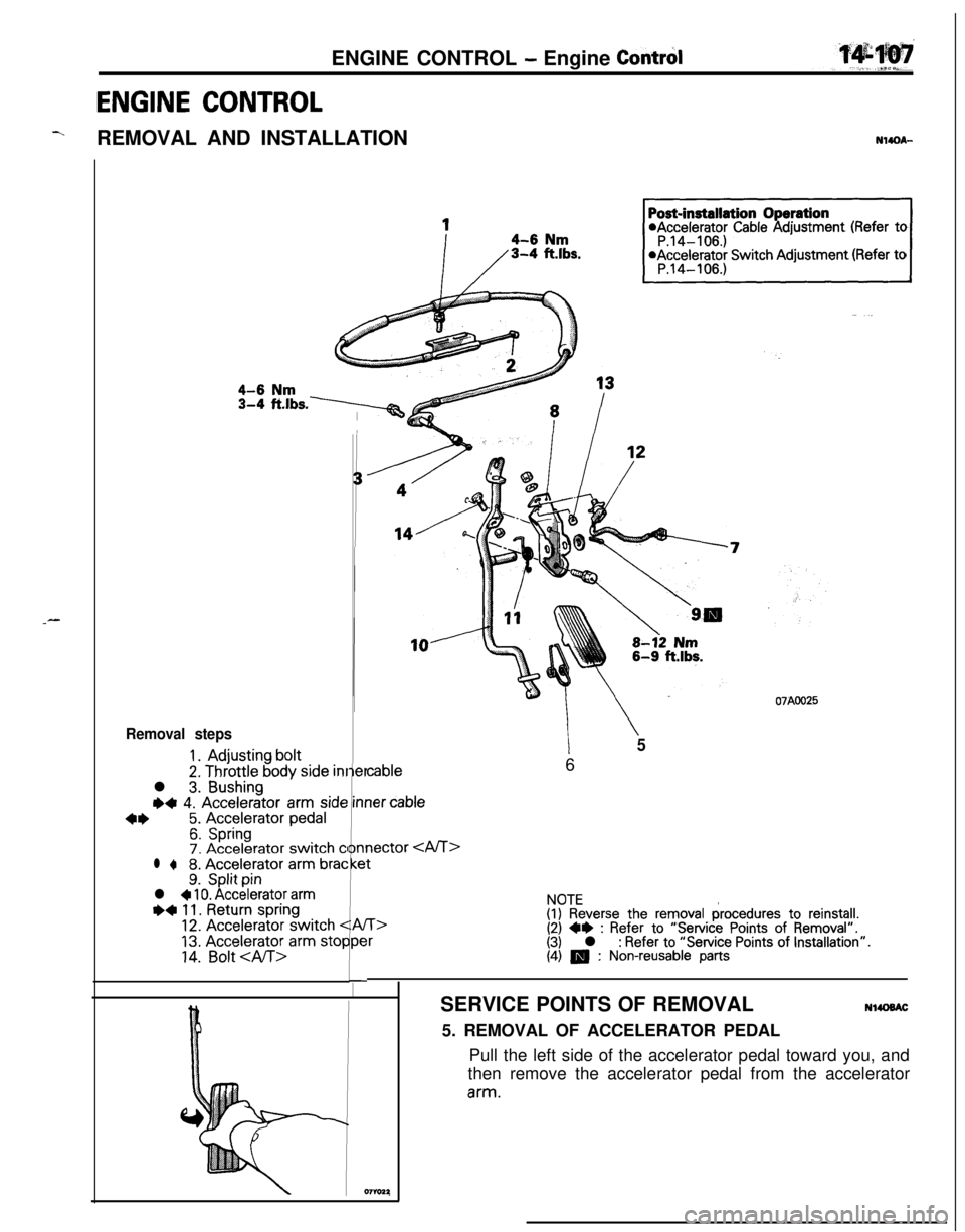 MITSUBISHI ECLIPSE 1991 Service Manual ENGINE CONTROL - Engine Contrd
ENGINE CONTROL
YREMOVAL AND INSTALLATIONN14QA-
_-
Es.-
1*Accelerator Cable Adjustment (Refer to
*Accelerator Switch Adjustment (Refer to
Removal steps
1.Adjusting bolt
2 MITSUBISHI ECLIPSE 1991 Service Manual ENGINE CONTROL - Engine Contrd
ENGINE CONTROL
YREMOVAL AND INSTALLATIONN14QA-
_-
Es.-
1*Accelerator Cable Adjustment (Refer to
*Accelerator Switch Adjustment (Refer to
Removal steps
1.Adjusting bolt
2