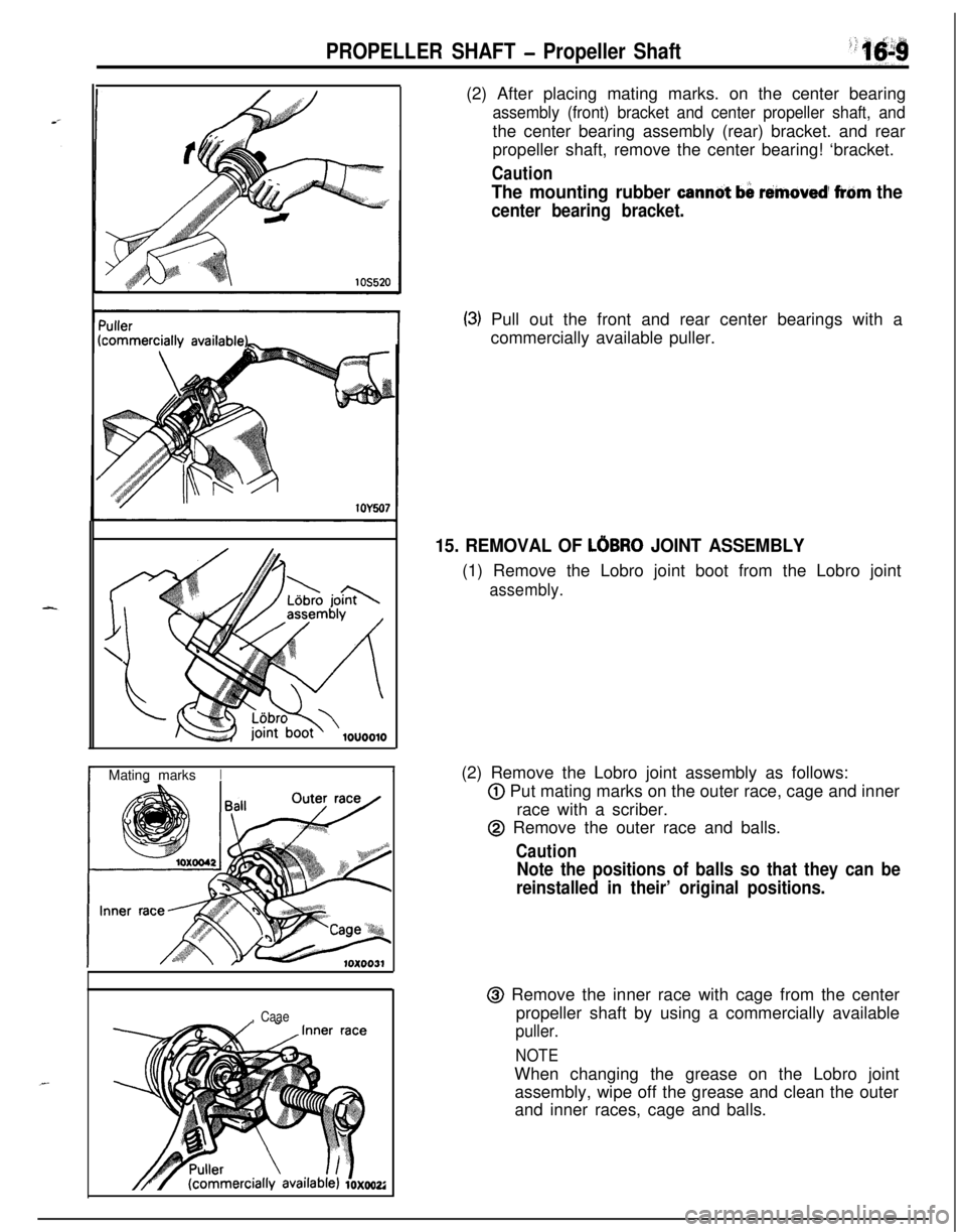 MITSUBISHI ECLIPSE 1991 Workshop Manual PROPELLER SHAFT - Propeller ShaftMating marks
I1
, Caae(2) After placing mating marks. on the center bearing
assembly (front) bracket and center propeller shaft, andthe center bearing assembly (rear) MITSUBISHI ECLIPSE 1991 Workshop Manual PROPELLER SHAFT - Propeller ShaftMating marks
I1
, Caae(2) After placing mating marks. on the center bearing
assembly (front) bracket and center propeller shaft, andthe center bearing assembly (rear)