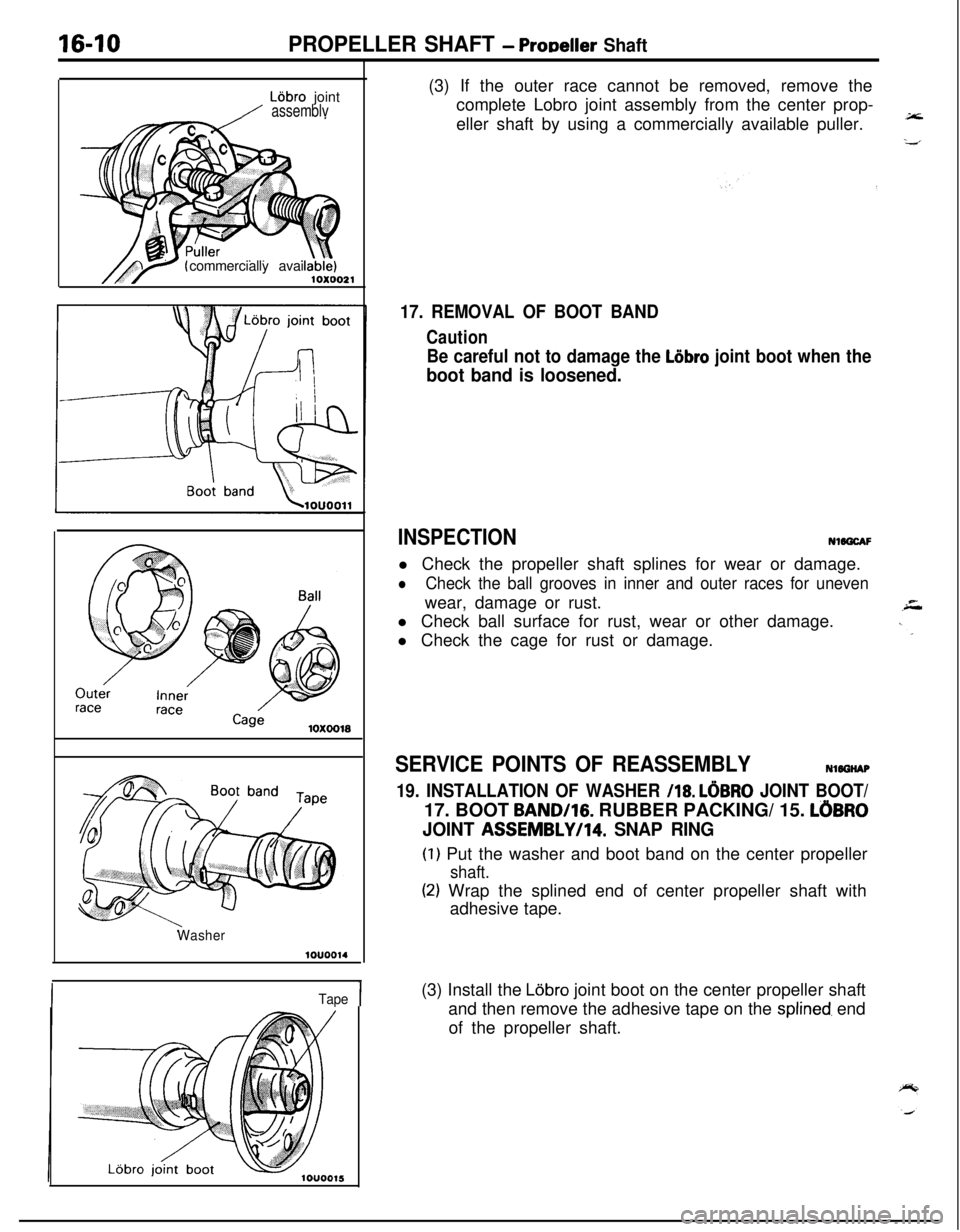 MITSUBISHI ECLIPSE 1991 Workshop Manual 16-10PROPELLER SHAFT - ProDeller Shaft
Ldbro joint/ assemblvcommercially avail
10x0021
10x0018
Washer
Tape
I(3) If the outer race cannot be removed, remove the
complete Lobro joint assembly from the c MITSUBISHI ECLIPSE 1991 Workshop Manual 16-10PROPELLER SHAFT - ProDeller Shaft
Ldbro joint/ assemblvcommercially avail
10x0021
10x0018
Washer
Tape
I(3) If the outer race cannot be removed, remove the
complete Lobro joint assembly from the c