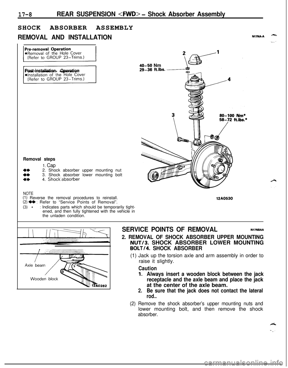 MITSUBISHI ECLIPSE 1991 Service Manual 17-8REAR SUSPENSION <FWD> - Shock Absorber AssemblySHOCK ABSORBER ASSEMBLY
REMOVAL AND INSTALLATIONN17NA-A
Post-installation Operation
Removal steps
1. Cap
::2. Shock absorber upper mounting nut
3. Sh MITSUBISHI ECLIPSE 1991 Service Manual 17-8REAR SUSPENSION <FWD> - Shock Absorber AssemblySHOCK ABSORBER ASSEMBLY
REMOVAL AND INSTALLATIONN17NA-A
Post-installation Operation
Removal steps
1. Cap
::2. Shock absorber upper mounting nut
3. Sh