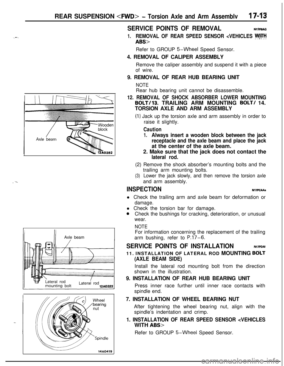 MITSUBISHI ECLIPSE 1991 Service Manual REAR SUSPENSION <FWD>- Torsion Axle and Arm Assemblv1 T-,l’JAxle beam
Inut
-
-Spindle
14AO419
SERVICE POINTS OF REMOVALNliP9AG
1.REMOVAL OF REAR SPEED SENSOR <VEHICLES W<)TH
ABS>Refer to GROUP
5-W MITSUBISHI ECLIPSE 1991 Service Manual REAR SUSPENSION <FWD>- Torsion Axle and Arm Assemblv1 T-,l’JAxle beam
Inut
-
-Spindle
14AO419
SERVICE POINTS OF REMOVALNliP9AG
1.REMOVAL OF REAR SPEED SENSOR <VEHICLES W<)TH
ABS>Refer to GROUP
5-W