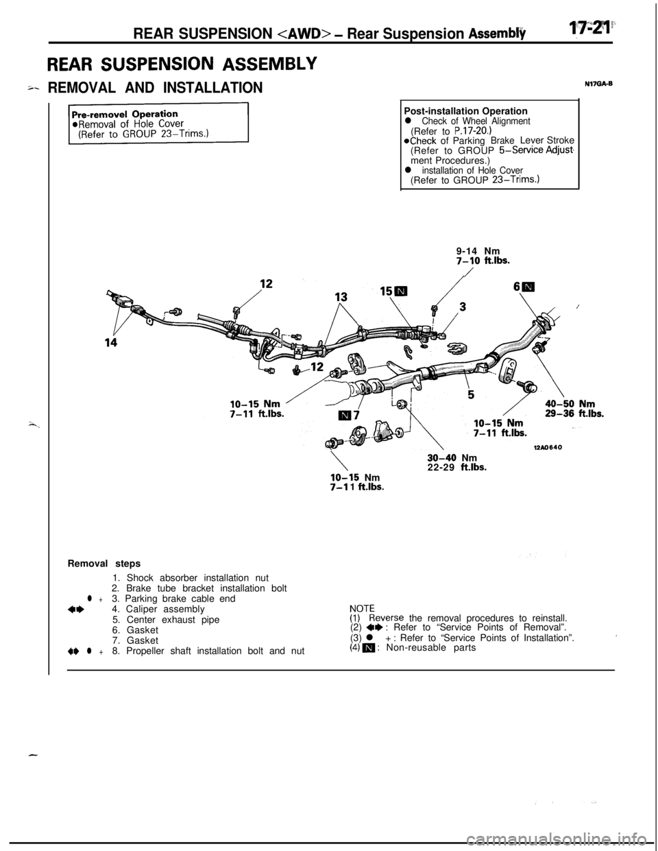 MITSUBISHI ECLIPSE 1991 User Guide REAR SUSPENSION <AWD> - Rear Suspension Assemblv
REAR SUSPENSION ASSEMBLY
5.REMOVAL AND INSTALLATIONN17GA-BPost-installation Operation
l Check of Wheel Alignment(Refer to P.17-20.)@Check of ParkingBra MITSUBISHI ECLIPSE 1991 User Guide REAR SUSPENSION <AWD> - Rear Suspension Assemblv
REAR SUSPENSION ASSEMBLY
5.REMOVAL AND INSTALLATIONN17GA-BPost-installation Operation
l Check of Wheel Alignment(Refer to P.17-20.)@Check of ParkingBra
