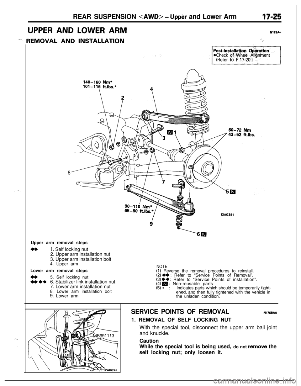 MITSUBISHI ECLIPSE 1991 Service Manual REAR SUSPENSION <AWD> - Upper and Lower Arm17-86Nl’ISA-
UPPER AND LOWER ARM
-. REMOVAL AND INSTALLATION
140-160 Nm+/cc?!4
,.1;’
Post-installa~o~ O&N tion-1
8
a12A0381Upper arm removal steps
4+1. S MITSUBISHI ECLIPSE 1991 Service Manual REAR SUSPENSION <AWD> - Upper and Lower Arm17-86Nl’ISA-
UPPER AND LOWER ARM
-. REMOVAL AND INSTALLATION
140-160 Nm+/cc?!4
,.1;’
Post-installa~o~ O&N tion-1
8
a12A0381Upper arm removal steps
4+1. S
