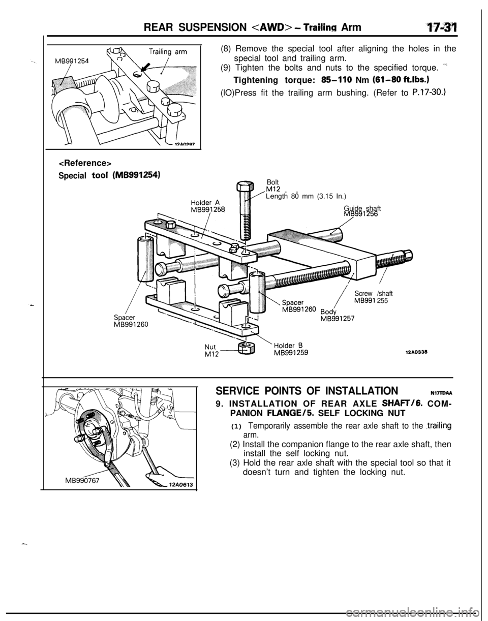 MITSUBISHI ECLIPSE 1991 Manual Online REAR SUSPENSION <AWD> - Trailing Arm<Reference>
Specialtool(MB9912541(8) Remove the special tool after aligning the holes in the
special tool and trailing arm.
(9) Tighten the bolts and nuts to the sp MITSUBISHI ECLIPSE 1991 Manual Online REAR SUSPENSION <AWD> - Trailing Arm<Reference>
Specialtool(MB9912541(8) Remove the special tool after aligning the holes in the
special tool and trailing arm.
(9) Tighten the bolts and nuts to the sp