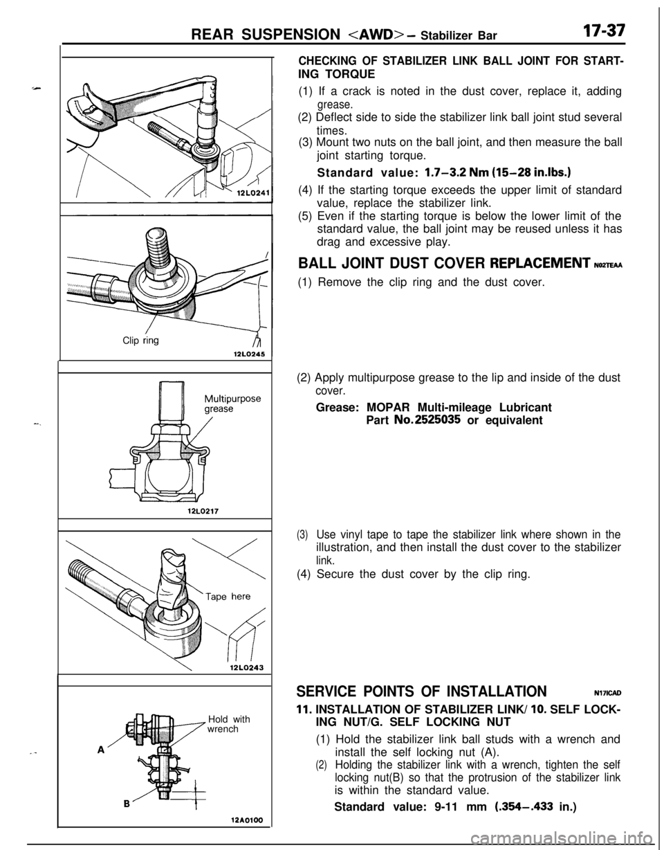 MITSUBISHI ECLIPSE 1991 Manual Online -.REAR SUSPENSION <AWD>
- Stabilizer Bar17-37Clip
ring
12LO217
Jrpose
\12LQ243
Hold with
wrench
12AOlOO
CHECKING OF STABILIZER LINK BALL JOINT FOR START-ING TORQUE
(1) If a crack is noted in the dus MITSUBISHI ECLIPSE 1991 Manual Online -.REAR SUSPENSION <AWD>
- Stabilizer Bar17-37Clip
ring
12LO217
Jrpose
\12LQ243
Hold with
wrench
12AOlOO
CHECKING OF STABILIZER LINK BALL JOINT FOR START-ING TORQUE
(1) If a crack is noted in the dus