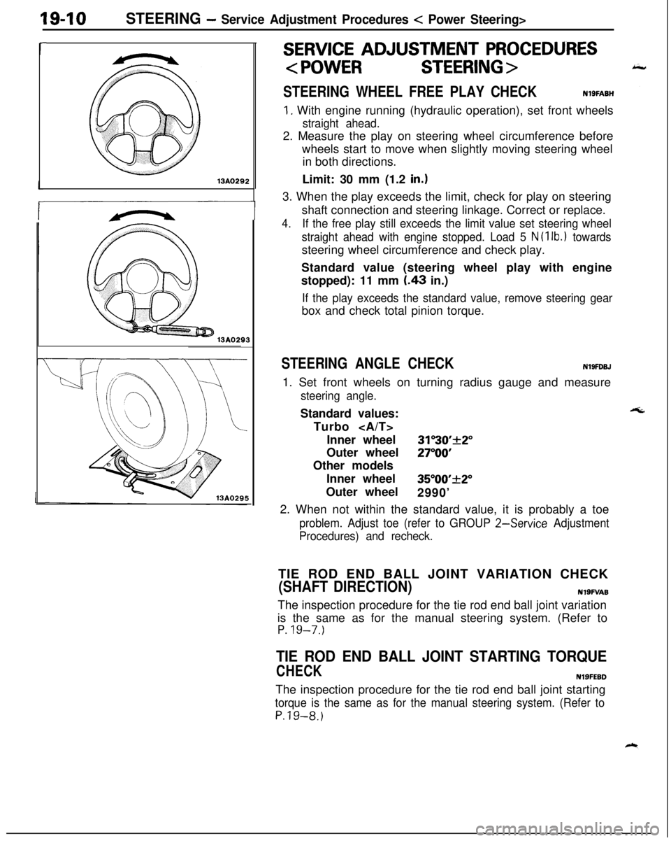 MITSUBISHI ECLIPSE 1991 Owners Manual 19-10STEERING - Service Adjustment Procedures c Power Steering>
r13A029213A0293
r
1
i
SERVICE ADJUSTMENT PROCEDURES
<POWER STEERING>
STEERING WHEEL FREE PLAY CHECKNlSFABH
1. With engine running (hydra MITSUBISHI ECLIPSE 1991 Owners Manual 19-10STEERING - Service Adjustment Procedures c Power Steering>
r13A029213A0293
r
1
i
SERVICE ADJUSTMENT PROCEDURES
<POWER STEERING>
STEERING WHEEL FREE PLAY CHECKNlSFABH
1. With engine running (hydra