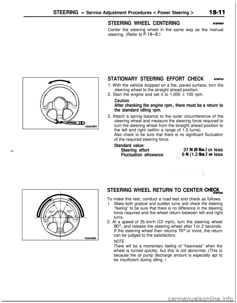 MITSUBISHI ECLIPSE 1991 Owners Manual STEERING - Service Adjustment Procedures < Power Steering >194113AO29313AO290
STEERING WHEEL CENTERINGNlSFIYAFCenter the steering wheel in the same way as the manual
steering. (Refer to P.19-8.1
STATI MITSUBISHI ECLIPSE 1991 Owners Manual STEERING - Service Adjustment Procedures < Power Steering >194113AO29313AO290
STEERING WHEEL CENTERINGNlSFIYAFCenter the steering wheel in the same way as the manual
steering. (Refer to P.19-8.1
STATI