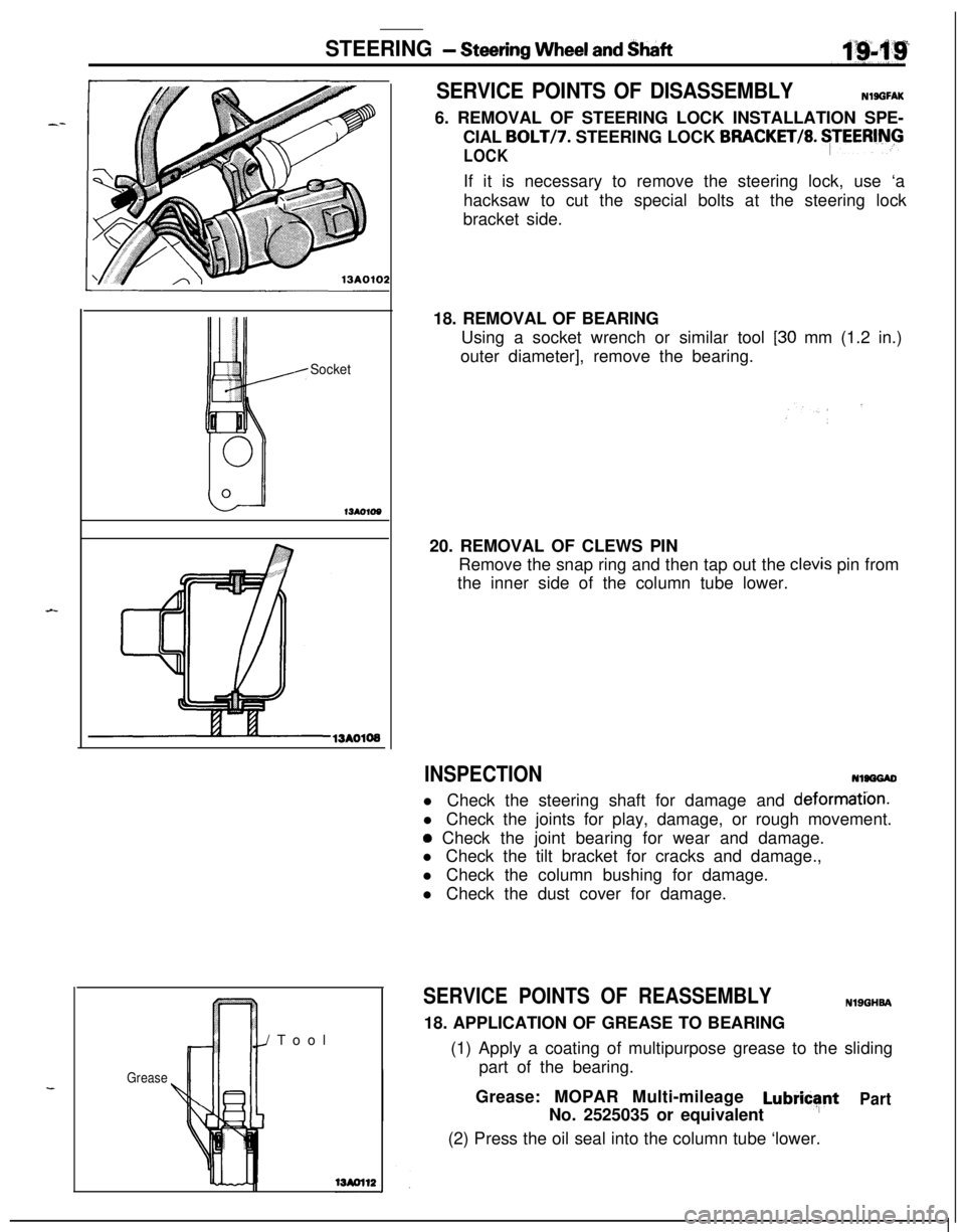 MITSUBISHI ECLIPSE 1991 Manual Online STEERING - Steering Wheel and Shaft
Socket13AO106
SERVICE POINTS OF DISASSEMBLYNlSGFAK6. REMOVAL OF STEERING LOCK INSTALLATION SPE-
CIAL
BOLTI7. STEERING LOCK BRACKET/8. $EERlNG
LOCKIf it is necessar MITSUBISHI ECLIPSE 1991 Manual Online STEERING - Steering Wheel and Shaft
Socket13AO106
SERVICE POINTS OF DISASSEMBLYNlSGFAK6. REMOVAL OF STEERING LOCK INSTALLATION SPE-
CIAL
BOLTI7. STEERING LOCK BRACKET/8. $EERlNG
LOCKIf it is necessar