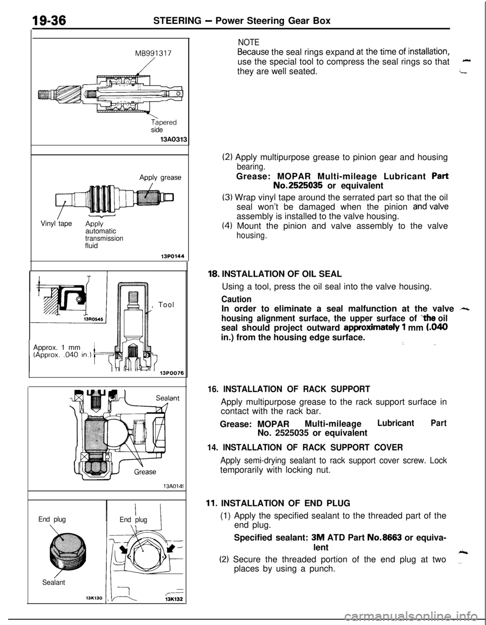 MITSUBISHI ECLIPSE 1991 Service Manual 19-36STEERING - Power Steering Gear BoxMB991317
side
13A031fVinyl tape
APP~automatic
transmissionfluid
13POl44
IApprox. 1 mm
(Approx. ,040 in.)i, Tool
’ 13POO76
13A014:
End plug
Sealant
13K,30II
I
I MITSUBISHI ECLIPSE 1991 Service Manual 19-36STEERING - Power Steering Gear BoxMB991317
side
13A031fVinyl tape
APP~automatic
transmissionfluid
13POl44
IApprox. 1 mm
(Approx. ,040 in.)i, Tool
’ 13POO76
13A014:
End plug
Sealant
13K,30II
I
I