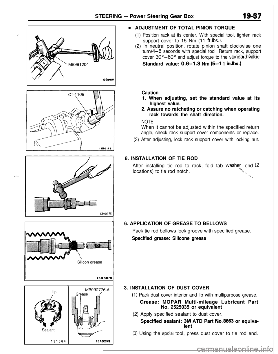 MITSUBISHI ECLIPSE 1991 Service Manual STEERING - Power Steering Gear Box
13A017EI
\Silicon grease
Lip
Sealant131564-r-MB990776-A
13A0259l ADJUSTMENT OF TOTAL PINION TORQUE
(1) Position rack at its center. With special tool, tighten racksu MITSUBISHI ECLIPSE 1991 Service Manual STEERING - Power Steering Gear Box
13A017EI
\Silicon grease
Lip
Sealant131564-r-MB990776-A
13A0259l ADJUSTMENT OF TOTAL PINION TORQUE
(1) Position rack at its center. With special tool, tighten racksu