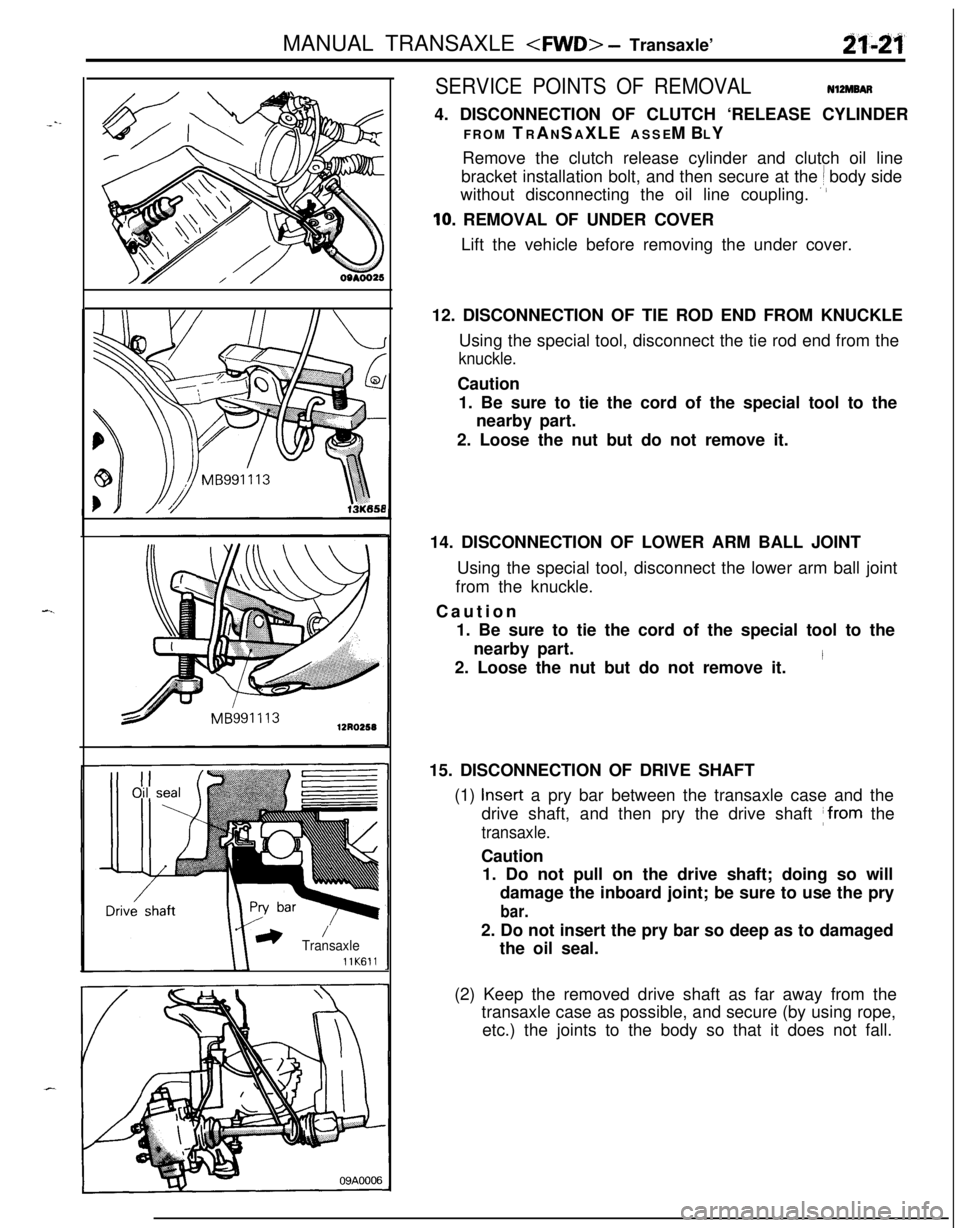 MITSUBISHI ECLIPSE 1991 Service Manual MANUAL TRANSAXLE <FWD> - Transaxle’
---
-..
2) ’TransaxlellK611
SERVICE POINTS OF REMOVALNlZMBAR4. DISCONNECTION OF CLUTCH ‘RELEASE CYLINDER
FROM TRANSAXLE ASSEMBLY
Remove the clutch release cyl MITSUBISHI ECLIPSE 1991 Service Manual MANUAL TRANSAXLE <FWD> - Transaxle’
---
-..
2) ’TransaxlellK611
SERVICE POINTS OF REMOVALNlZMBAR4. DISCONNECTION OF CLUTCH ‘RELEASE CYLINDER
FROM TRANSAXLE ASSEMBLY
Remove the clutch release cyl