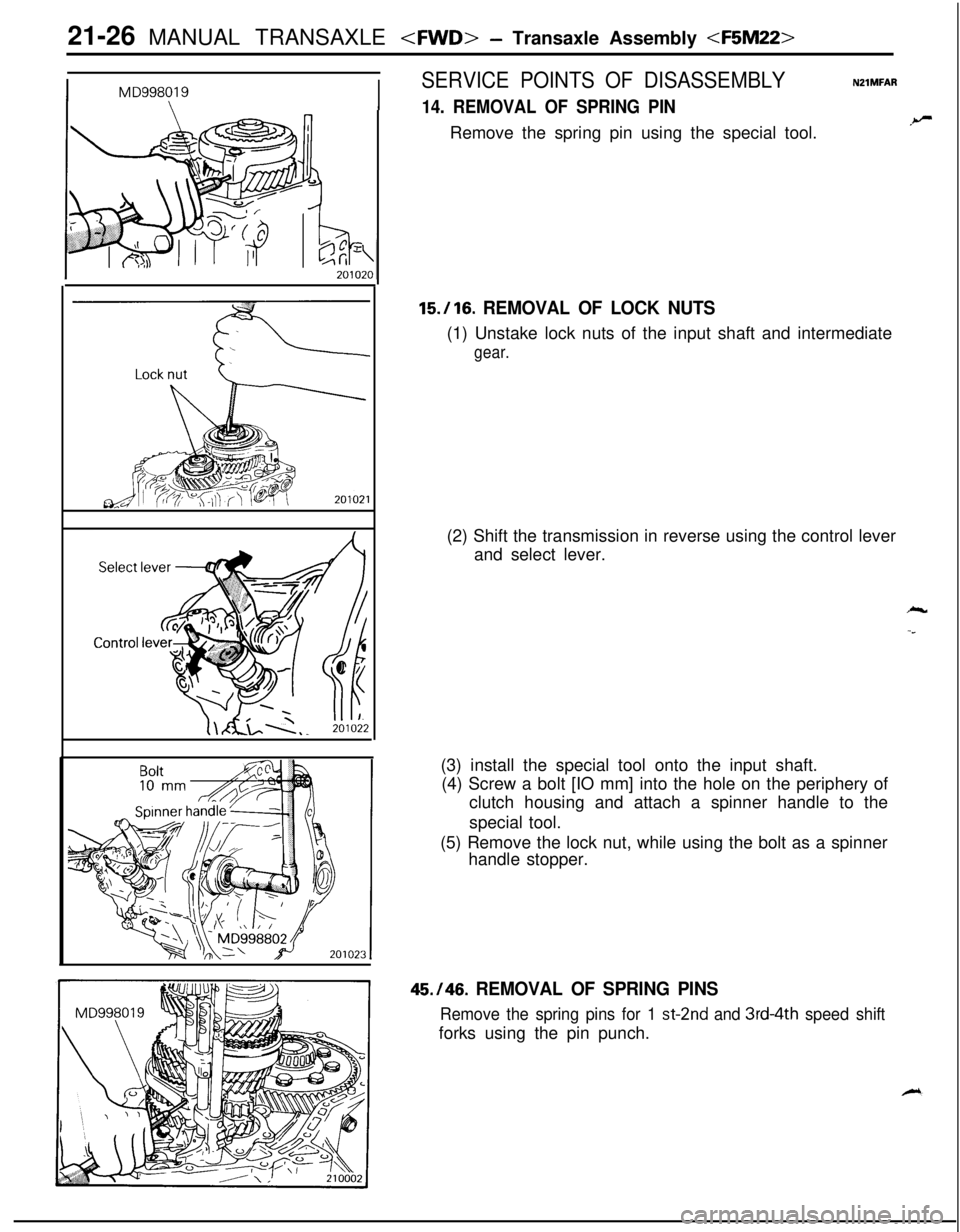 MITSUBISHI ECLIPSE 1991 Service Manual 21-26 MANUAL TRANSAXLE <FWD>- Transaxle Assembly <F5M22>
SERVICE POINTS OF DISASSEMBLY
14. REMOVAL OF SPRING PINIMD99801 9\I
NZlMFARRemove the spring pin using the special tool.
Bolt10 mm
15.116. REMO MITSUBISHI ECLIPSE 1991 Service Manual 21-26 MANUAL TRANSAXLE <FWD>- Transaxle Assembly <F5M22>
SERVICE POINTS OF DISASSEMBLY
14. REMOVAL OF SPRING PINIMD99801 9\I
NZlMFARRemove the spring pin using the special tool.
Bolt10 mm
15.116. REMO