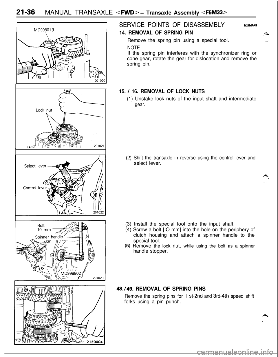 MITSUBISHI ECLIPSE 1991 Service Manual IMD99801 9I
21-36MANUAL TRANSAXLE <FWD> - Transaxle Assembly <F5M33>
SERVICE POINTS OF DISASSEMBLYNZlMFAS
14. REMOVAL OF SPRING PINRemove the spring pin using a special tool.
NOTEIf the spring pin int MITSUBISHI ECLIPSE 1991 Service Manual IMD99801 9I
21-36MANUAL TRANSAXLE <FWD> - Transaxle Assembly <F5M33>
SERVICE POINTS OF DISASSEMBLYNZlMFAS
14. REMOVAL OF SPRING PINRemove the spring pin using a special tool.
NOTEIf the spring pin int