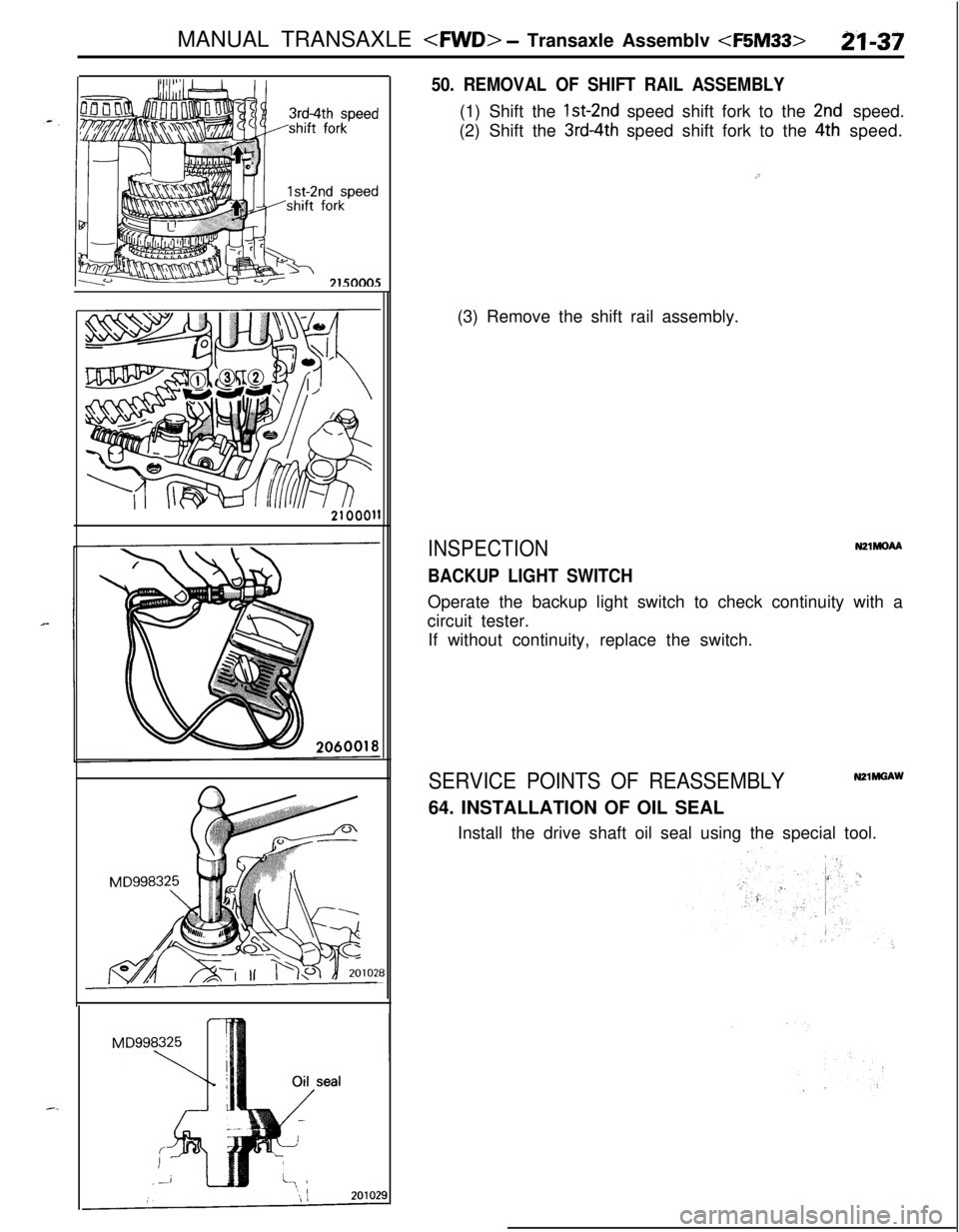 MITSUBISHI ECLIPSE 1991 Owners Manual MANUAL TRANSAXLE <FWD> - Transaxle Assemblv <F5M33>21-37
18
50. REMOVAL OF SHIFT RAIL ASSEMBLY(1) Shift the
1st~2nd speed shift fork to the 2nd speed.
(2) Shift the
3rd4th speed shift fork to the 4t MITSUBISHI ECLIPSE 1991 Owners Manual MANUAL TRANSAXLE <FWD> - Transaxle Assemblv <F5M33>21-37
18
50. REMOVAL OF SHIFT RAIL ASSEMBLY(1) Shift the
1st~2nd speed shift fork to the 2nd speed.
(2) Shift the
3rd4th speed shift fork to the 4t