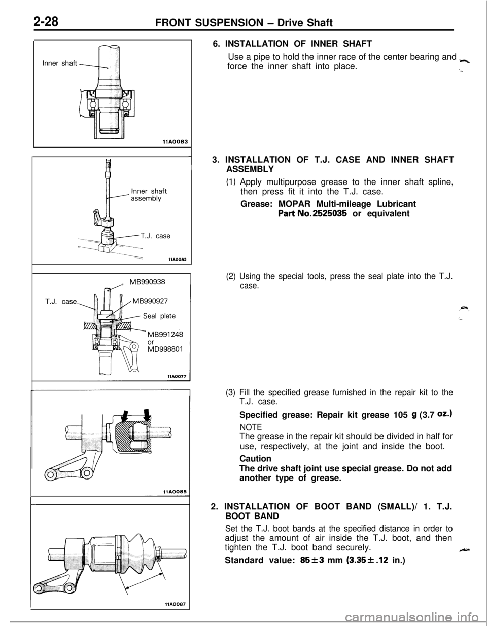 MITSUBISHI ECLIPSE 1991 Service Manual 2-28FRONT SUSPENSION - Drive Shaft
Inner shaft
llA0083
1T.J. case.,
MB9909383%QilD998801
r
IHA00876. INSTALLATION OF INNER SHAFT
Use a pipe to hold the inner race of the center bearing and
“4force MITSUBISHI ECLIPSE 1991 Service Manual 2-28FRONT SUSPENSION - Drive Shaft
Inner shaft
llA0083
1T.J. case.,
MB9909383%QilD998801
r
IHA00876. INSTALLATION OF INNER SHAFT
Use a pipe to hold the inner race of the center bearing and
“4force