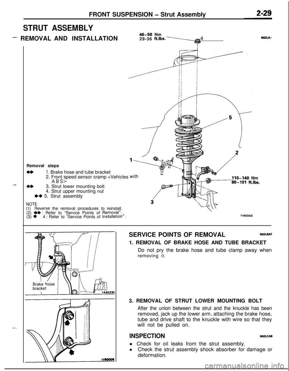 MITSUBISHI ECLIPSE 1991 Service Manual FRONT SUSPENSION - Strut Assembly
STRUT ASSEMBLY
- REMOVAL AND INSTALLATION40-50 Nm
29-36 ft.lbs.\4N02lA-
.-Removal steps
4*1. Brake hose and tube bracket
2. Front speed sensor cramp <Vehicles
ABS>
4* MITSUBISHI ECLIPSE 1991 Service Manual FRONT SUSPENSION - Strut Assembly
STRUT ASSEMBLY
- REMOVAL AND INSTALLATION40-50 Nm
29-36 ft.lbs.\4N02lA-
.-Removal steps
4*1. Brake hose and tube bracket
2. Front speed sensor cramp <Vehicles
ABS>
4*