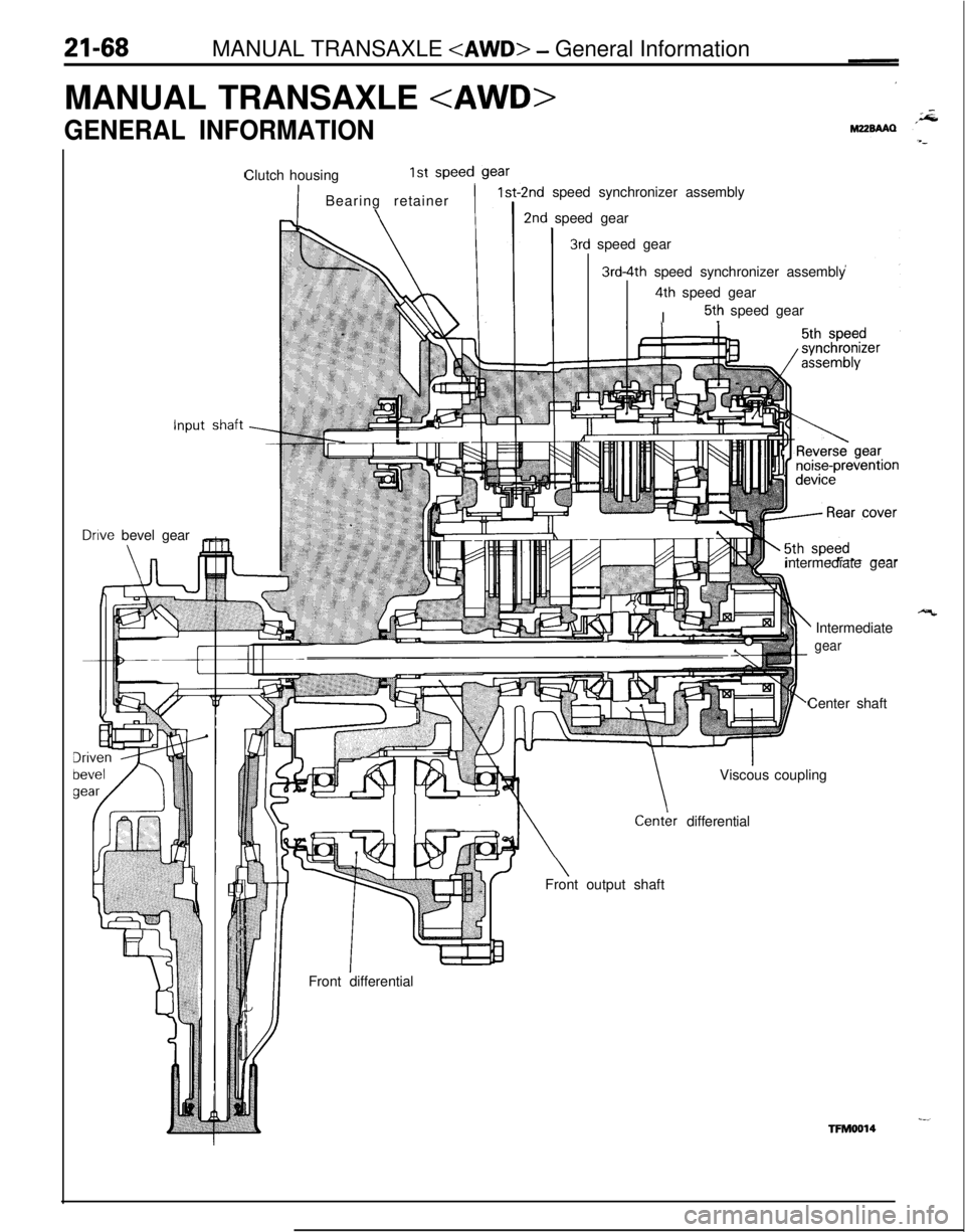 MITSUBISHI ECLIPSE 1991 Workshop Manual 21-68MANUAL TRANSAXLE <AWD> - General Information
MANUAL TRANSAXLE
<AWD>
GENERAL INFORMATION
lnpu
Dnve bevel gearIClutch housing
1st speecBearing retainer
\
gear
;t-2ndspeed synchronizer assembly
2nd MITSUBISHI ECLIPSE 1991 Workshop Manual 21-68MANUAL TRANSAXLE <AWD> - General Information
MANUAL TRANSAXLE
<AWD>
GENERAL INFORMATION
lnpu
Dnve bevel gearIClutch housing
1st speecBearing retainer
\
gear
;t-2ndspeed synchronizer assembly
2nd