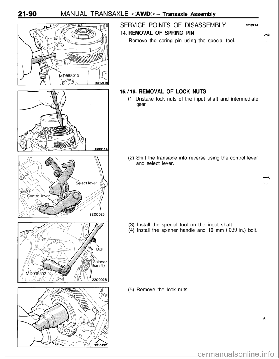 MITSUBISHI ECLIPSE 1991  Service Manual MANUAL TRANSAXLE <AWD> - Transaxle Assembly
SERVICE POINTS OF DISASSEMBLYNZlMFAT
14. REMOVAL OF SPRING PINriiRemove the spring pin using the special tool.
.,
15.116. REMOVAL OF LOCK NUTS
(1) Unstake l