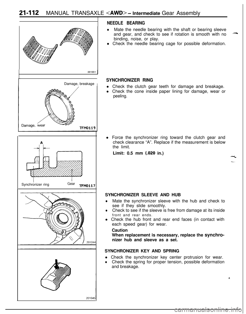 MITSUBISHI ECLIPSE 1991 Owners Guide 21-112MANUAL TRANSAXLE <AWD> - Intermediate Gear Assembly
201051
Damage, breakage
I
-FM0119Synchronizer ring
Gear FM0117
NEEDLE BEARING
lMate the needle bearing with the shaft or bearing sleeve
and ge MITSUBISHI ECLIPSE 1991 Owners Guide 21-112MANUAL TRANSAXLE <AWD> - Intermediate Gear Assembly
201051
Damage, breakage
I
-FM0119Synchronizer ring
Gear FM0117
NEEDLE BEARING
lMate the needle bearing with the shaft or bearing sleeve
and ge