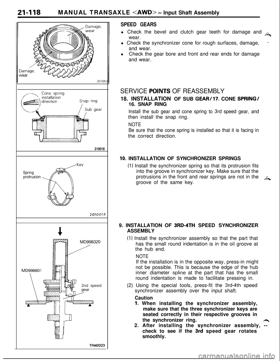 MITSUBISHI ECLIPSE 1991 Workshop Manual MANUAL TRANSAXLE <AWD> - Input Shaft Assemblylama
vear210018
Springprotrusion
Key
201001::
TFM0023
SPEED GEARSl Check the bevel and clutch gear teeth for damage and
.6
wear.l Check the synchronizer c MITSUBISHI ECLIPSE 1991 Workshop Manual MANUAL TRANSAXLE <AWD> - Input Shaft Assemblylama
vear210018
Springprotrusion
Key
201001::
TFM0023
SPEED GEARSl Check the bevel and clutch gear teeth for damage and
.6
wear.l Check the synchronizer c