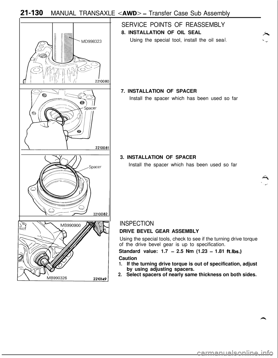 MITSUBISHI ECLIPSE 1991 Owners Guide 21-130MANUAL TRANSAXLE <AWD> - Transfer Case Sub Assembly
SERVICE POINTS OF REASSEMBLY8. INSTALLATION OF OIL SEAL
Using the special tool, install the oil sea
jP,
II..-67. INSTALLATION OF SPACER
Instal MITSUBISHI ECLIPSE 1991 Owners Guide 21-130MANUAL TRANSAXLE <AWD> - Transfer Case Sub Assembly
SERVICE POINTS OF REASSEMBLY8. INSTALLATION OF OIL SEAL
Using the special tool, install the oil sea
jP,
II..-67. INSTALLATION OF SPACER
Instal