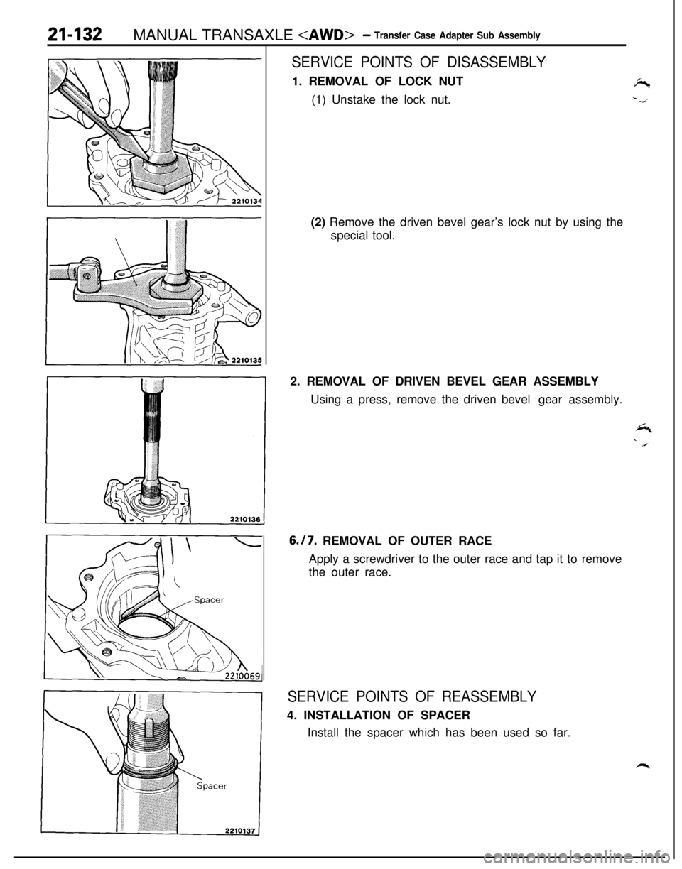 MITSUBISHI ECLIPSE 1991 Service Manual 21-132MANUAL TRANSAXLE <AWD>- Transfer Case Adapter Sub Assembly
SERVICE POINTS OF DISASSEMBLY1. REMOVAL OF LOCK NUT
(1) Unstake the lock nut.
(2) Remove the driven bevel gear’s lock nut by using th MITSUBISHI ECLIPSE 1991 Service Manual 21-132MANUAL TRANSAXLE <AWD>- Transfer Case Adapter Sub Assembly
SERVICE POINTS OF DISASSEMBLY1. REMOVAL OF LOCK NUT
(1) Unstake the lock nut.
(2) Remove the driven bevel gear’s lock nut by using th