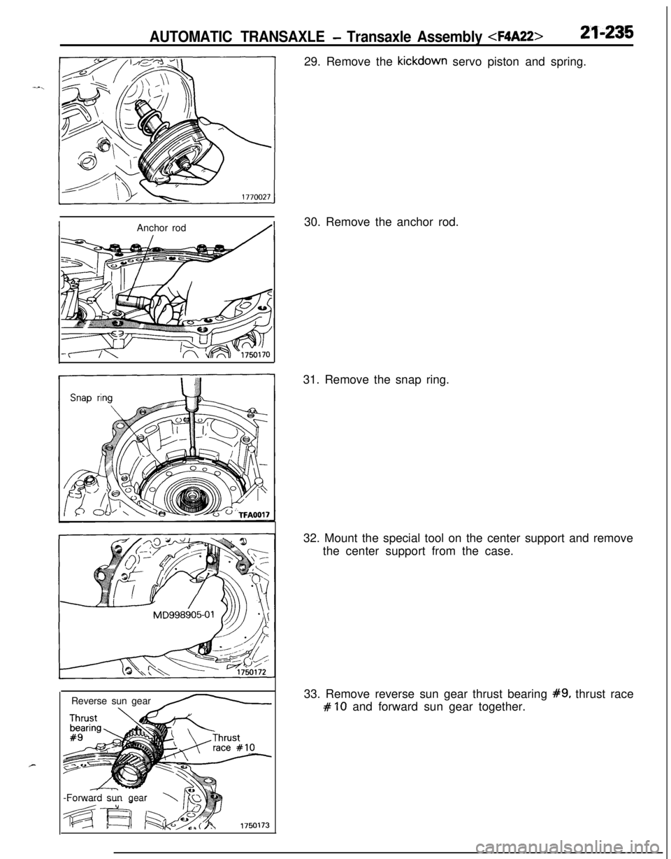 MITSUBISHI ECLIPSE 1991  Service Manual AUTOMATIC TRANSAXLE - Transaxle Assembly <F4A22>21-235Anchor rod
Reverse sun gear
e-Forward sun
gear29. Remove the kickdown servo piston and spring.
30. Remove the anchor rod.
31. Remove the snap ring